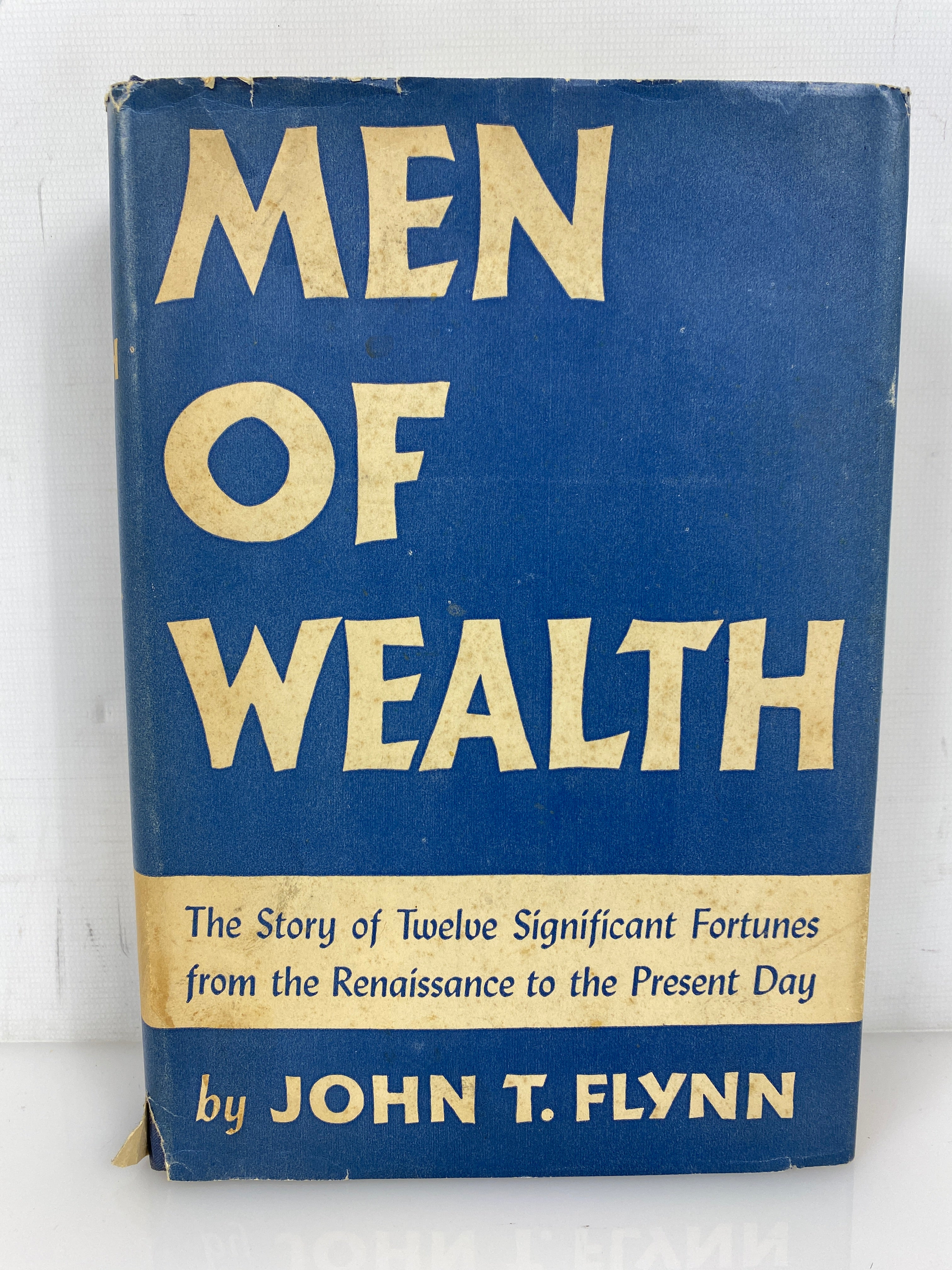 Men of Wealth by John T. Flynn 1941 Vintage HC DJ