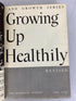 Growing Up Healthily Revised Edition Today's Health and Growth Series 1953 HC