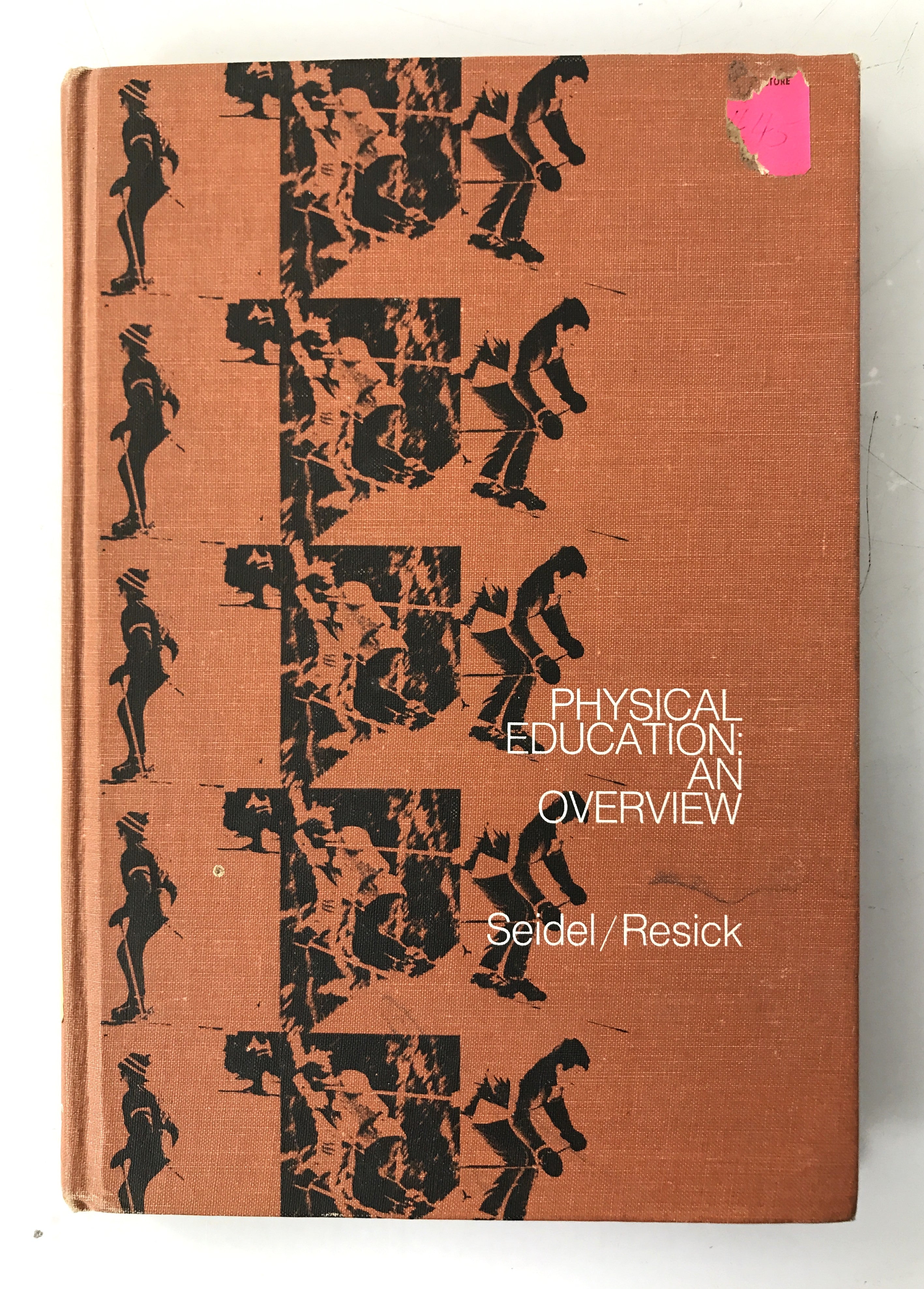 Physical Education: An Overview by Seidel and Resick 1972 HC