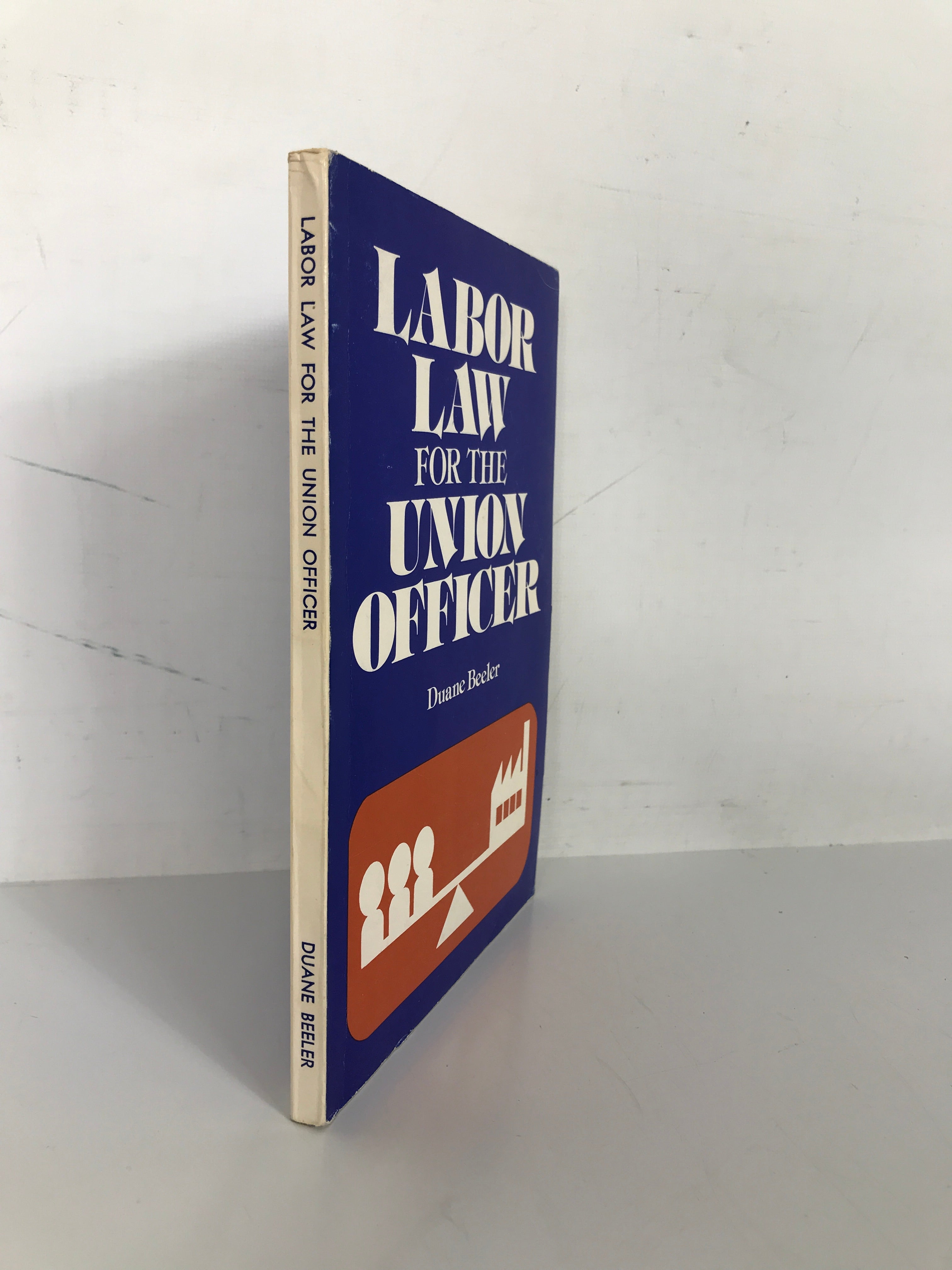 Labor Law for the Union Officer by Duane Beeler 1975 1st Ed SC