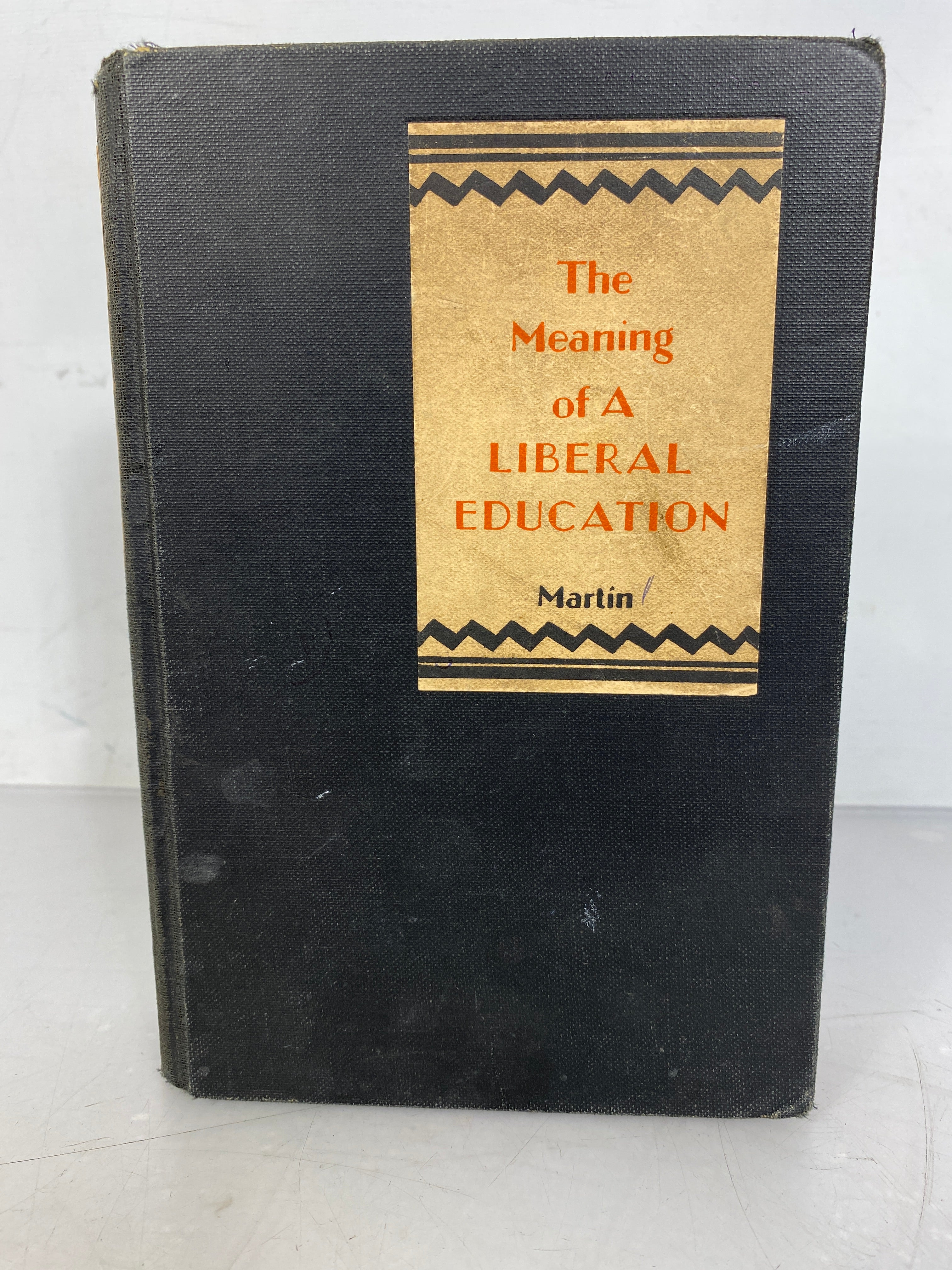 The Meaning of a Liberal Education by Everett Dean Martin 1926 HC
