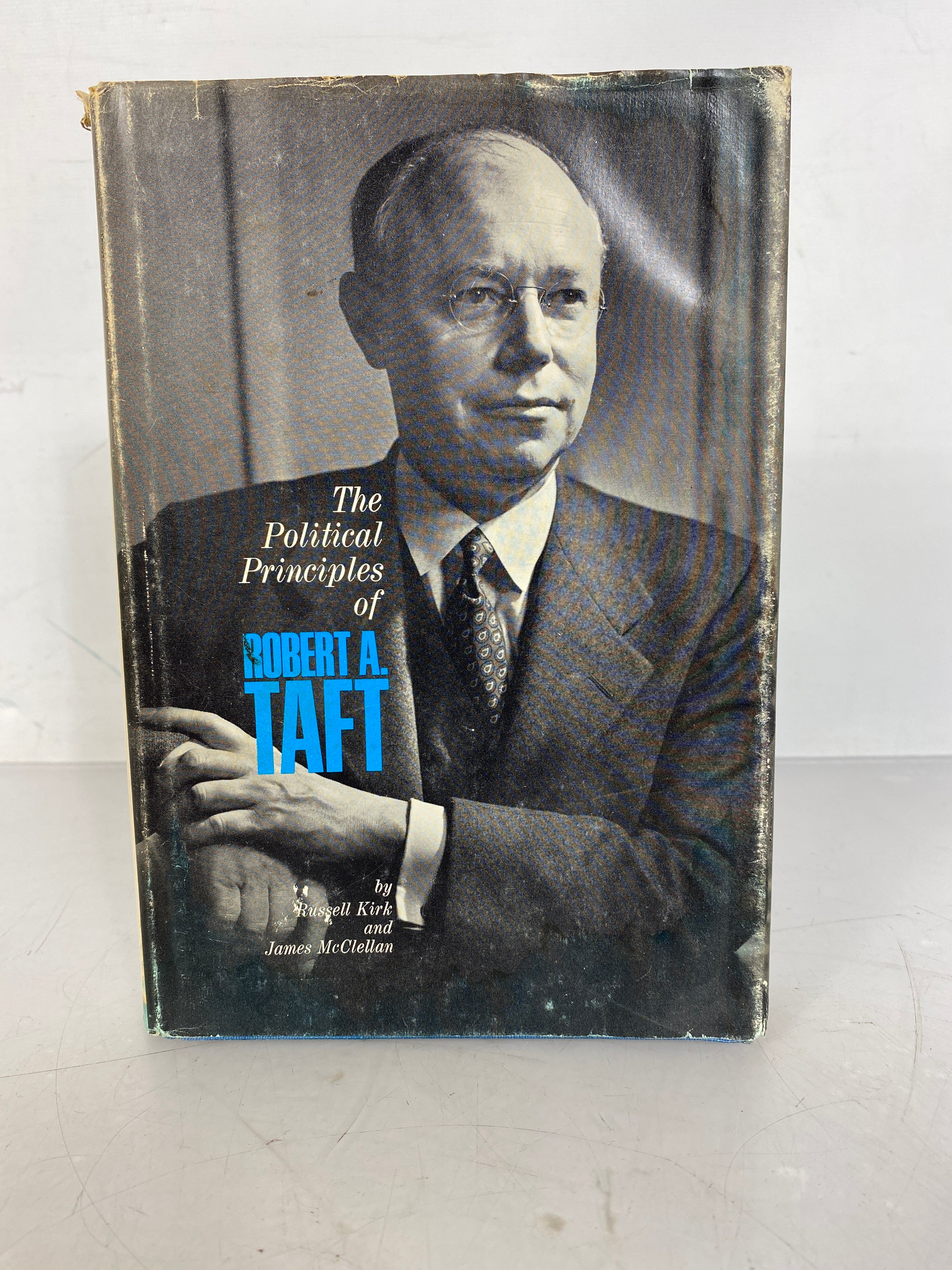 The Political Principles of Robert A. Taft Ohio Senator by Kirk and McClellan 1967 HC DJ