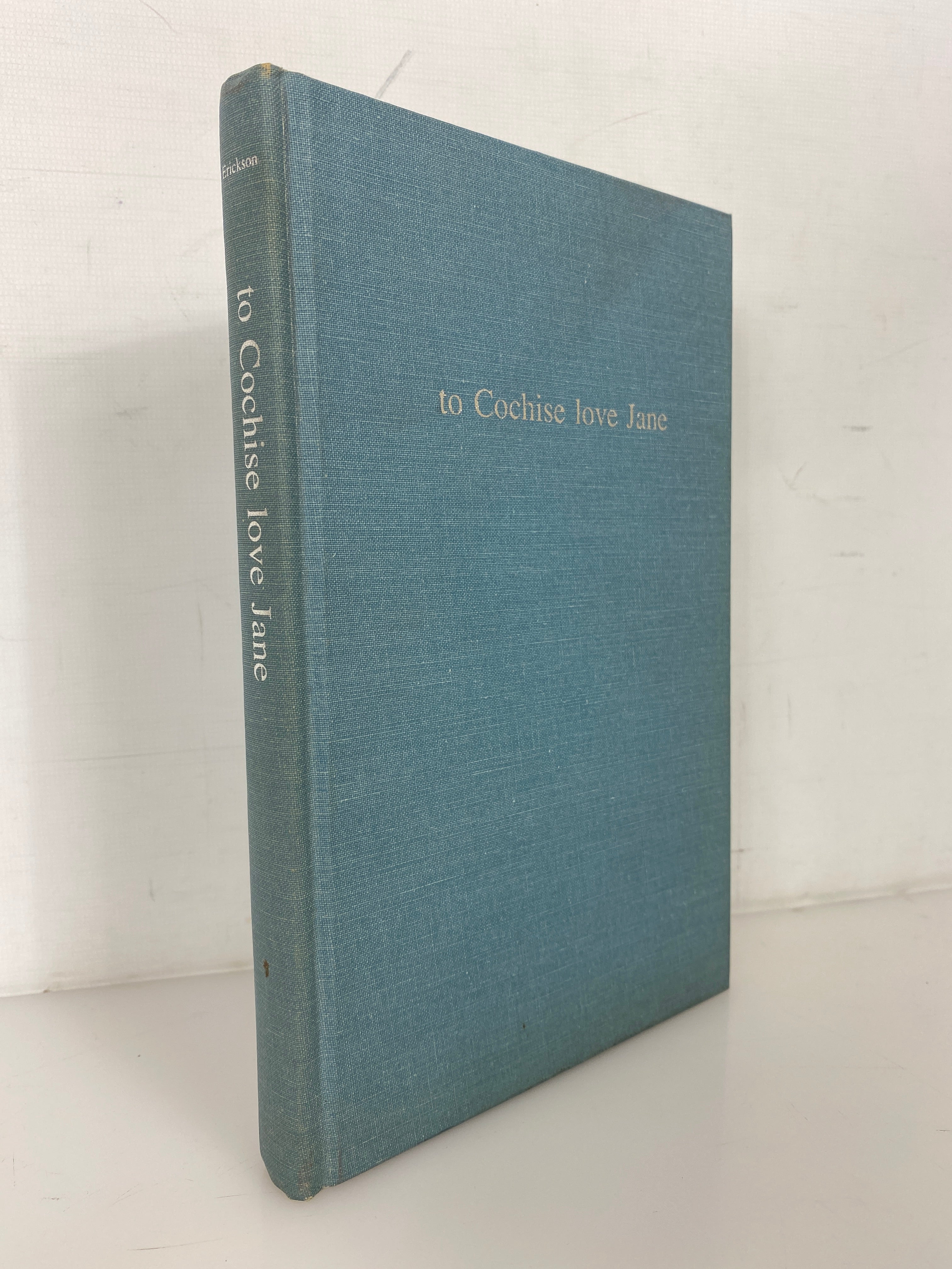 To Cochise Love Jane by I. Erickson Self-Published and Undated HC