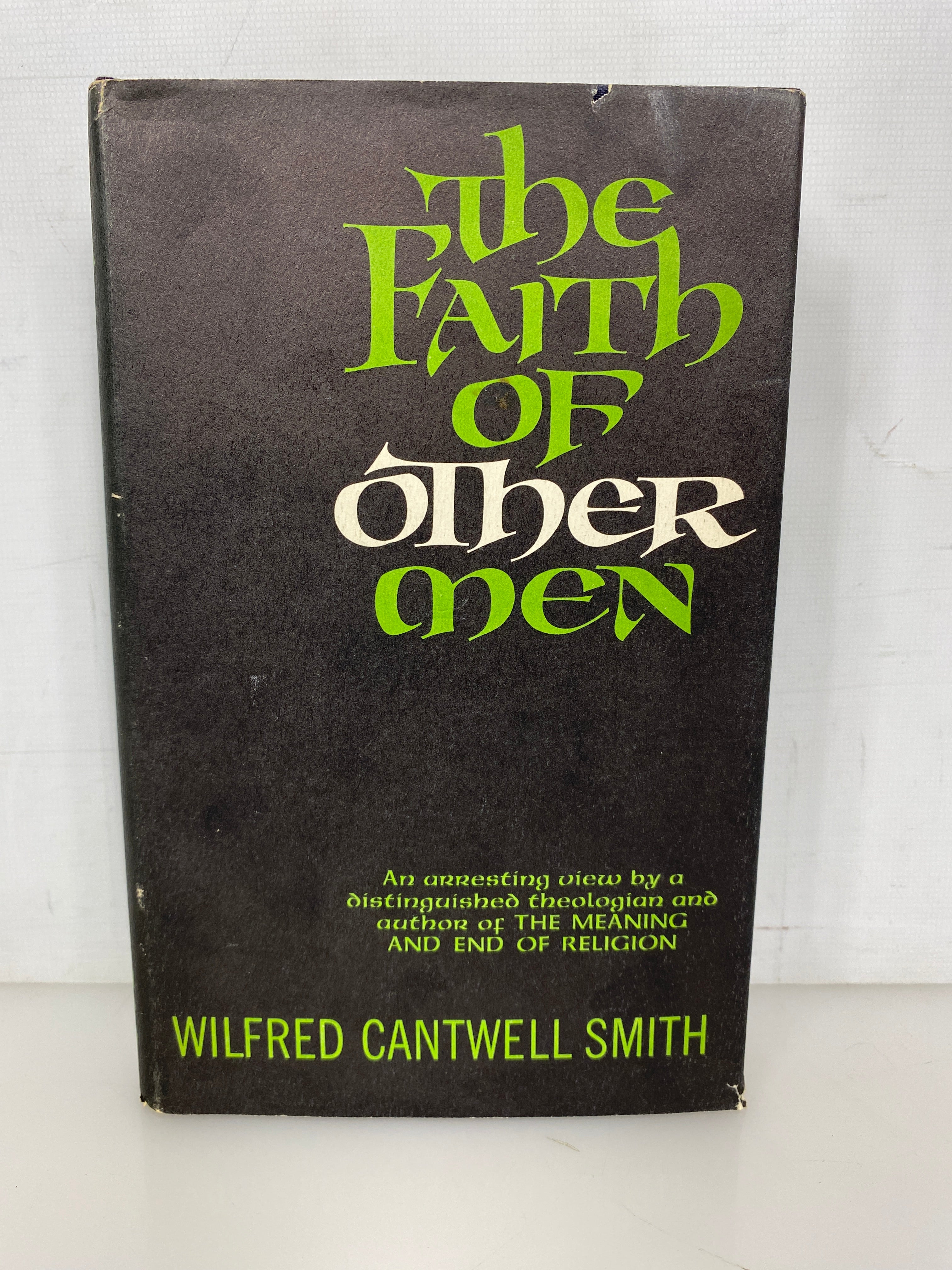 The Faith of Other Men by W. Cantwell Smith 1963 1st US Ed/1st Print HC DJ