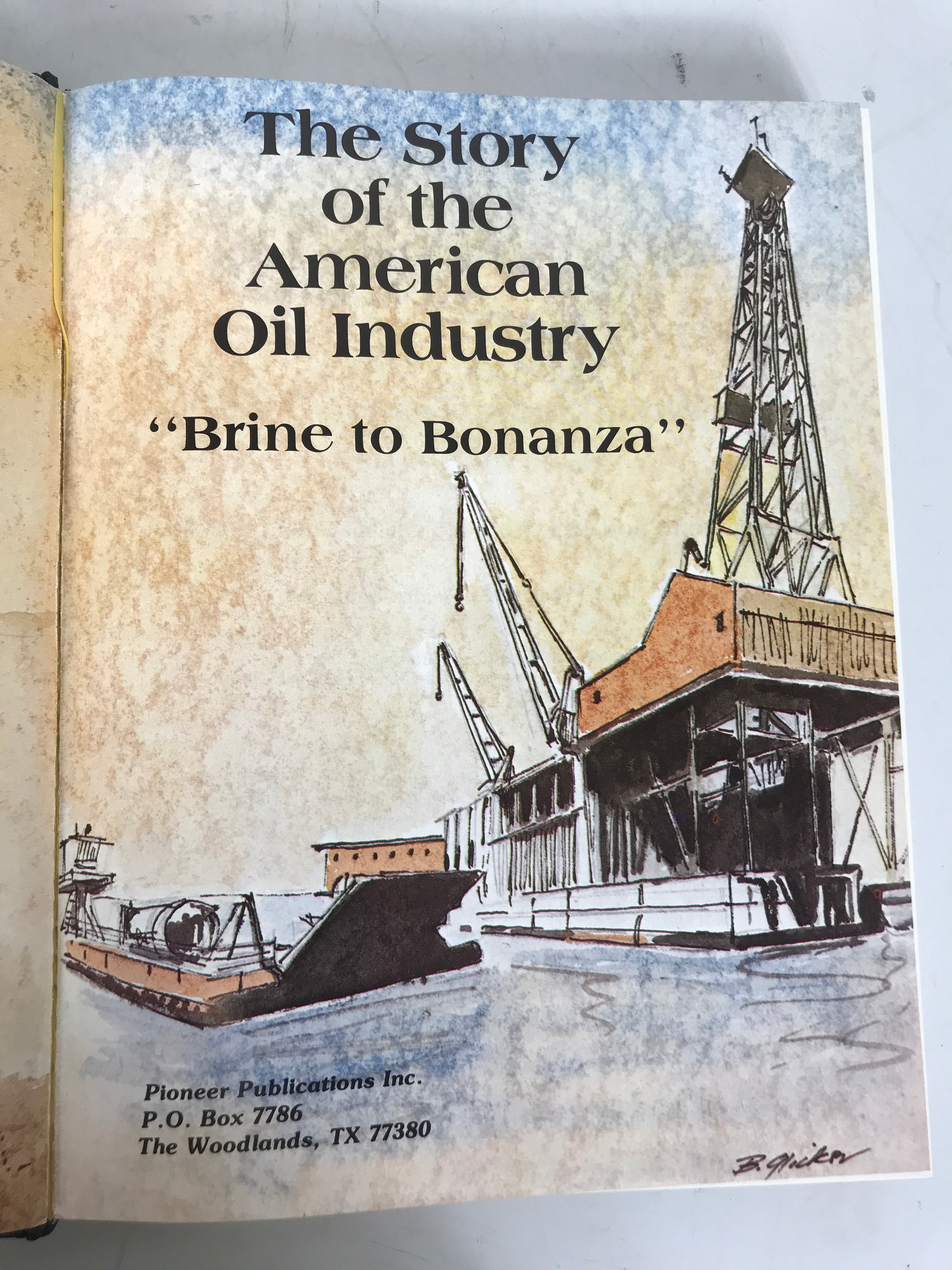 The Story of the American Oil Industry "Brine to Bonanza" 1981 HCDJ