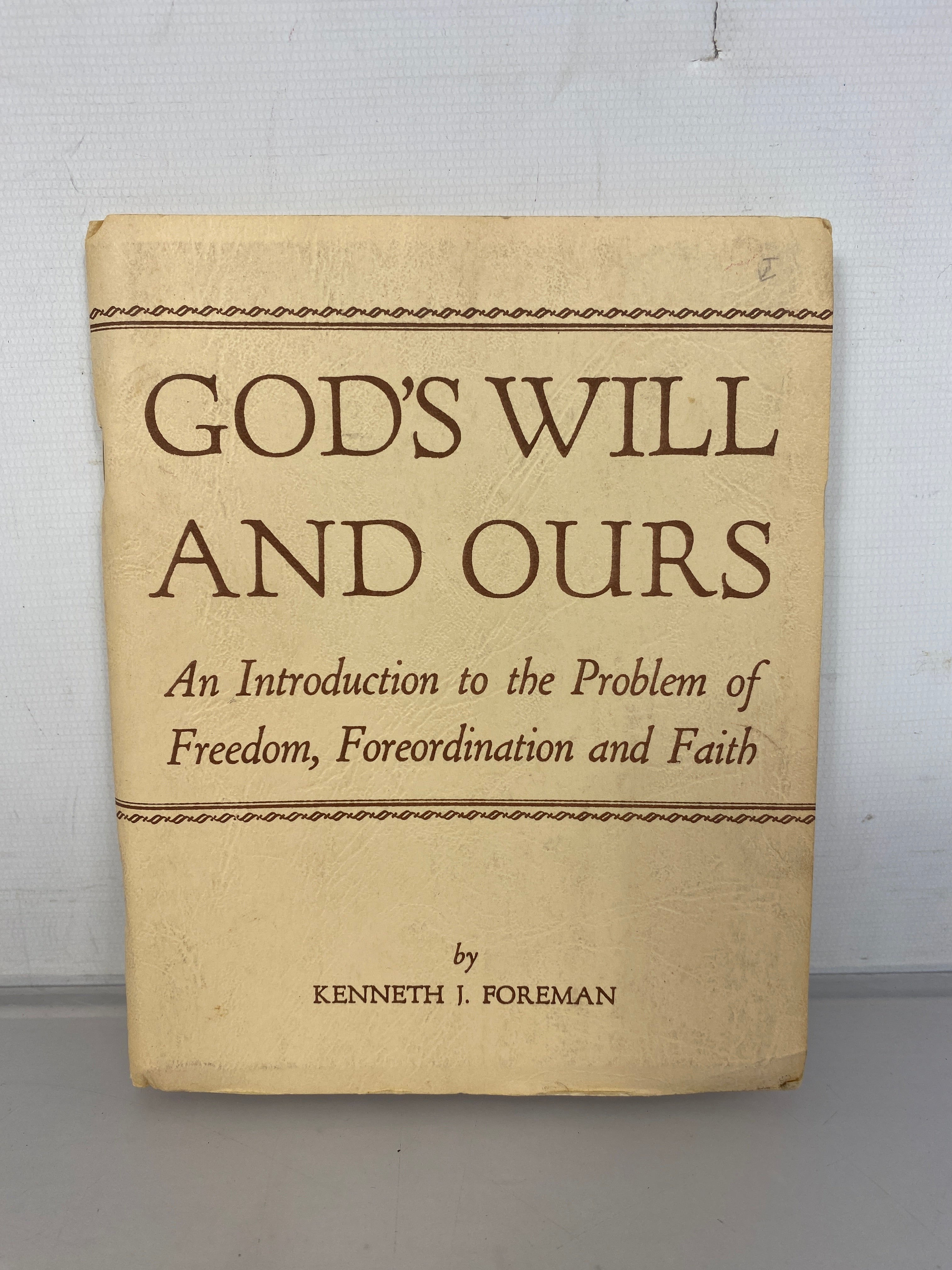 God's Will and Ours Kenneth Foreman First Edition 1954 SC