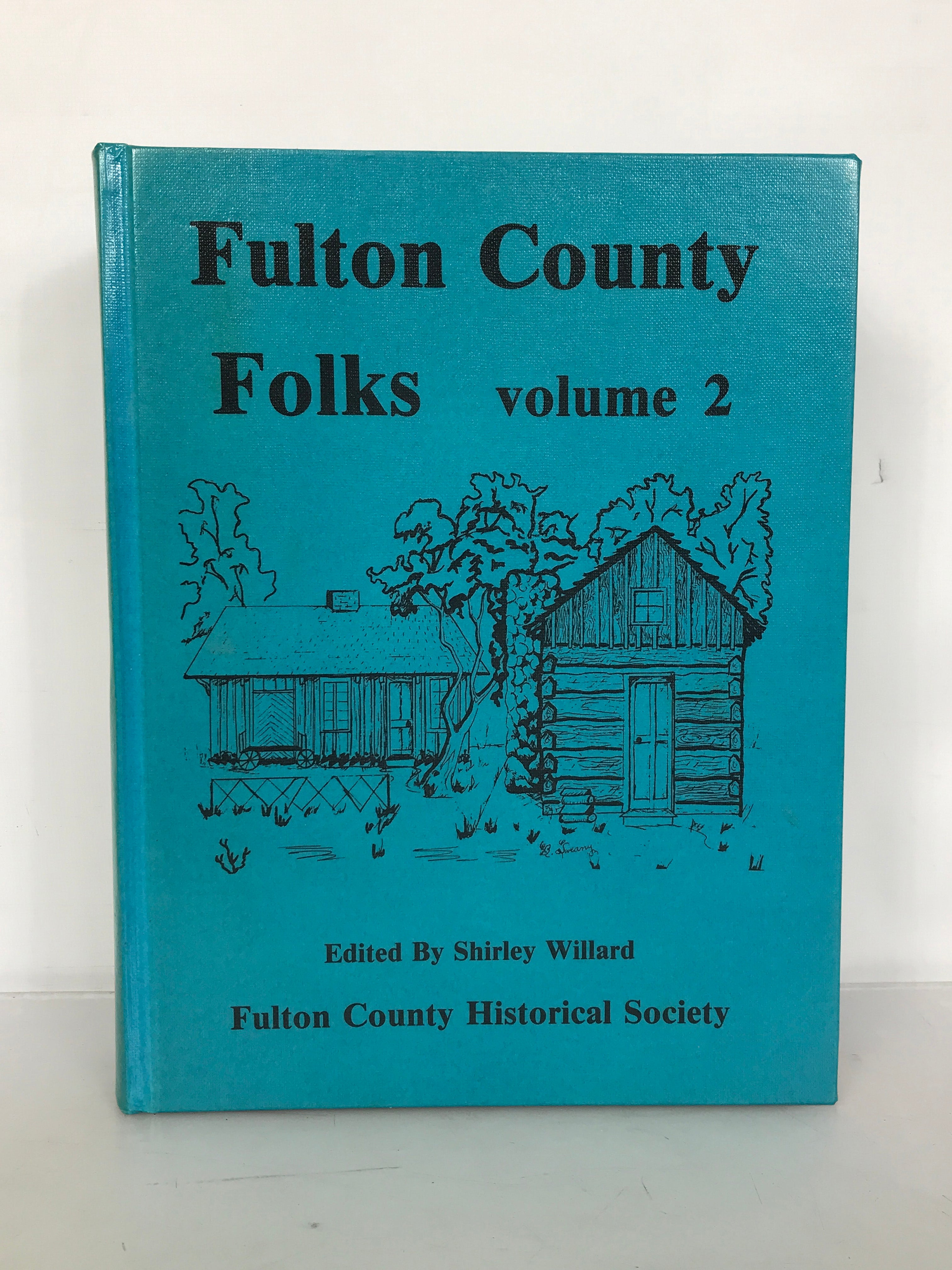 Fulton County Folks Vol 2 Fulton County IN by Shirley Willard 1981 HC