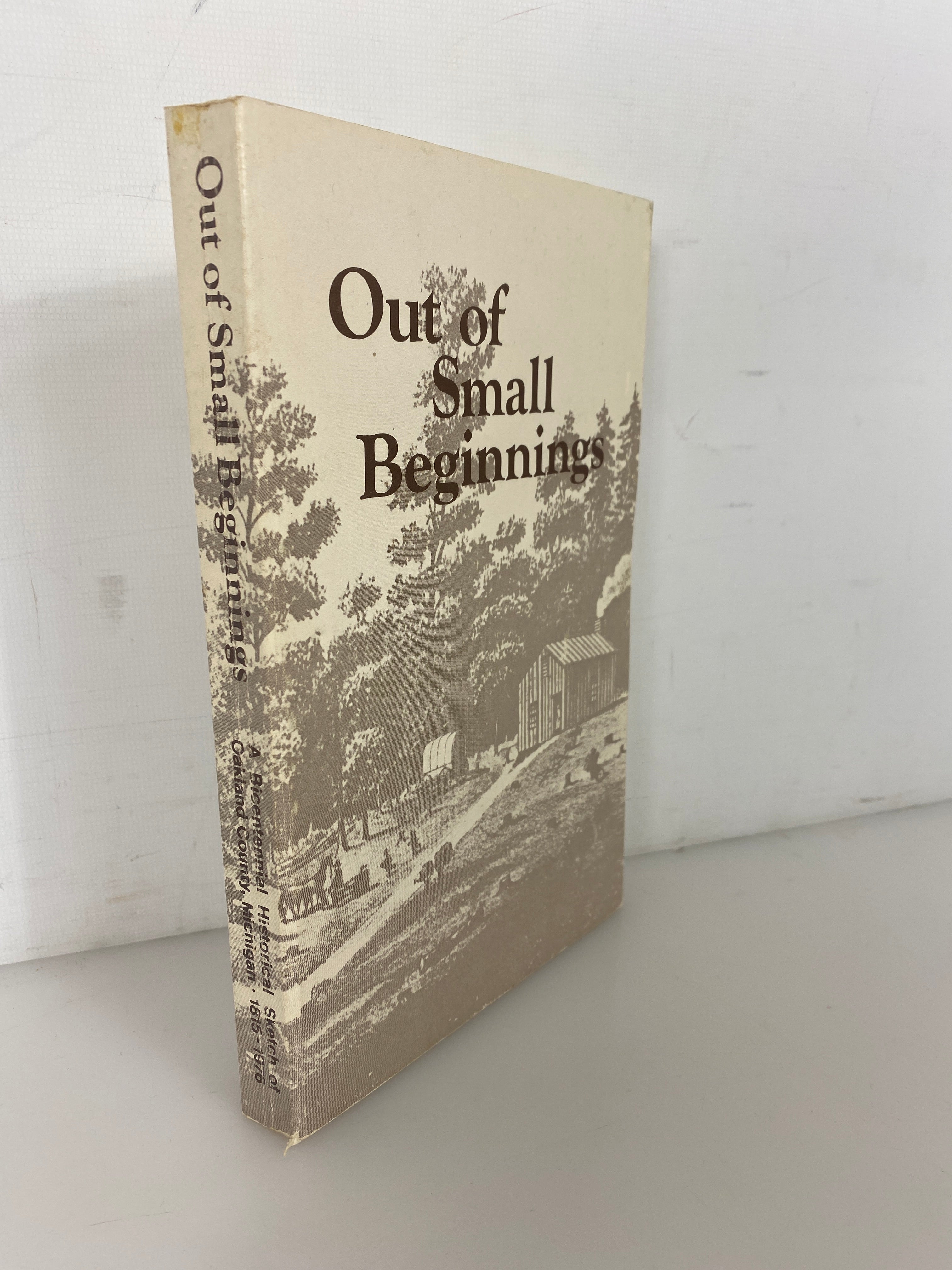 Out of Small Beginnings Bicentennial History of Oakland County MI 1815-1976 SC