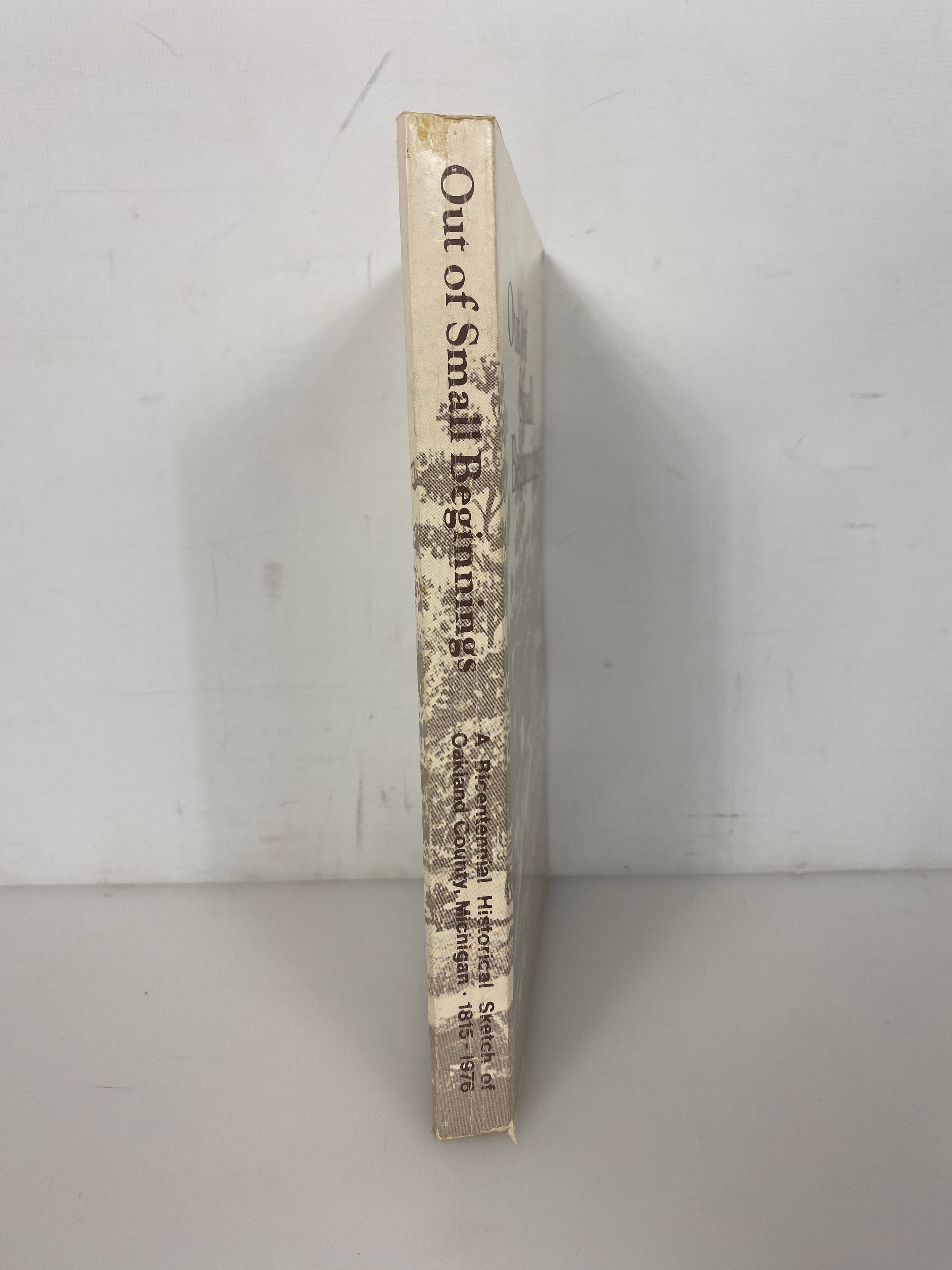 Out of Small Beginnings Bicentennial History of Oakland County MI 1815-1976 SC