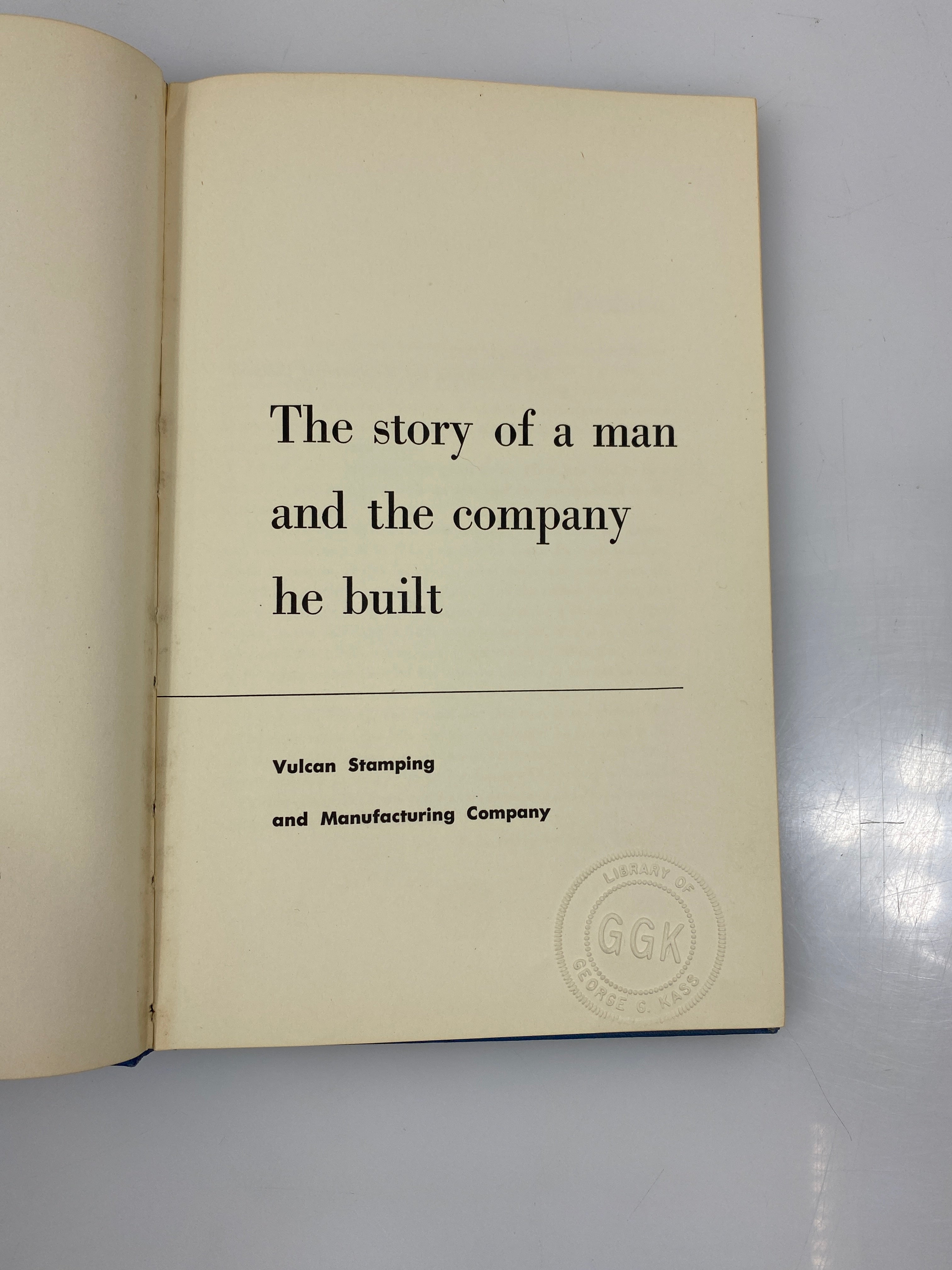 The Story of a Man and the Company He Built Vulcan Stamping 1952 HC