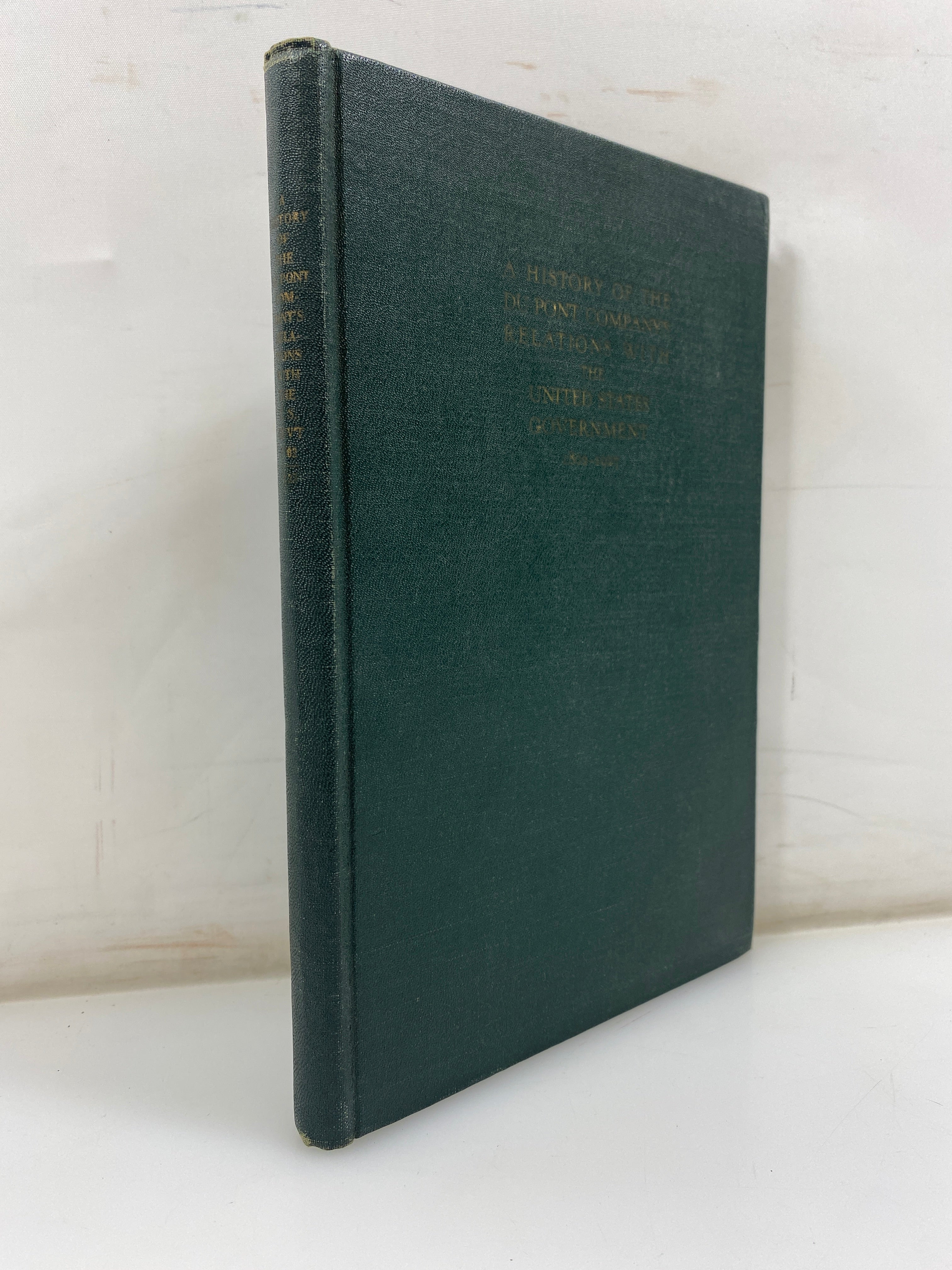 History of the Du Pont Company's Relations with the US Government 1928 HC