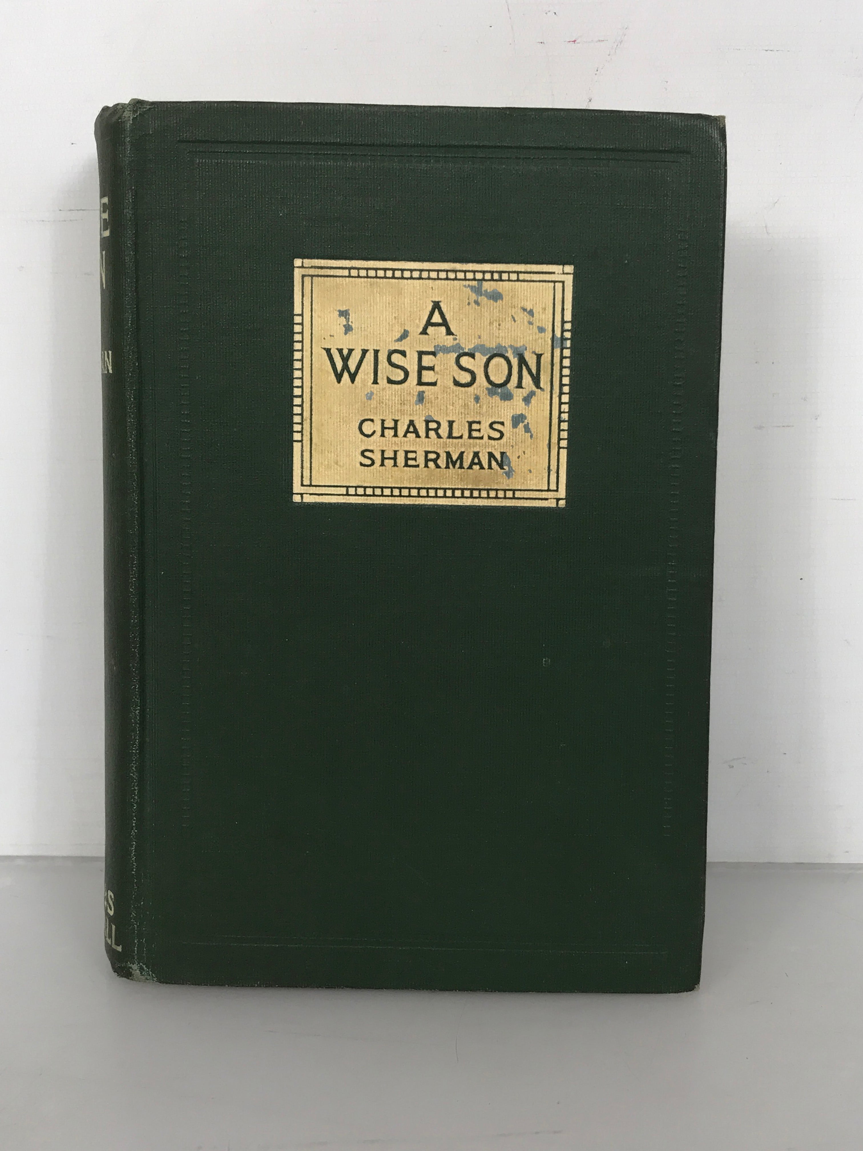 A Wise Son Antique Charles Sherman The Bobbs-Merrill Company 1914 HC