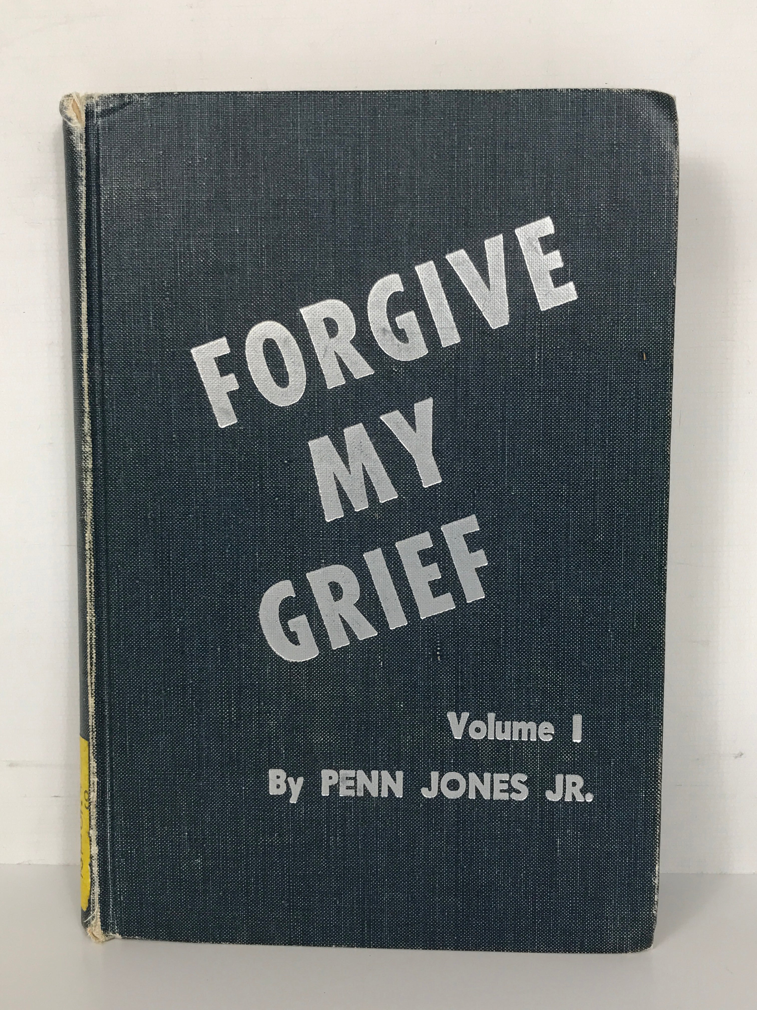 Forgive My Grief by Penn Jones Jr. Volume 1 First Printing HC A Critical Review of the Warren Commission Report