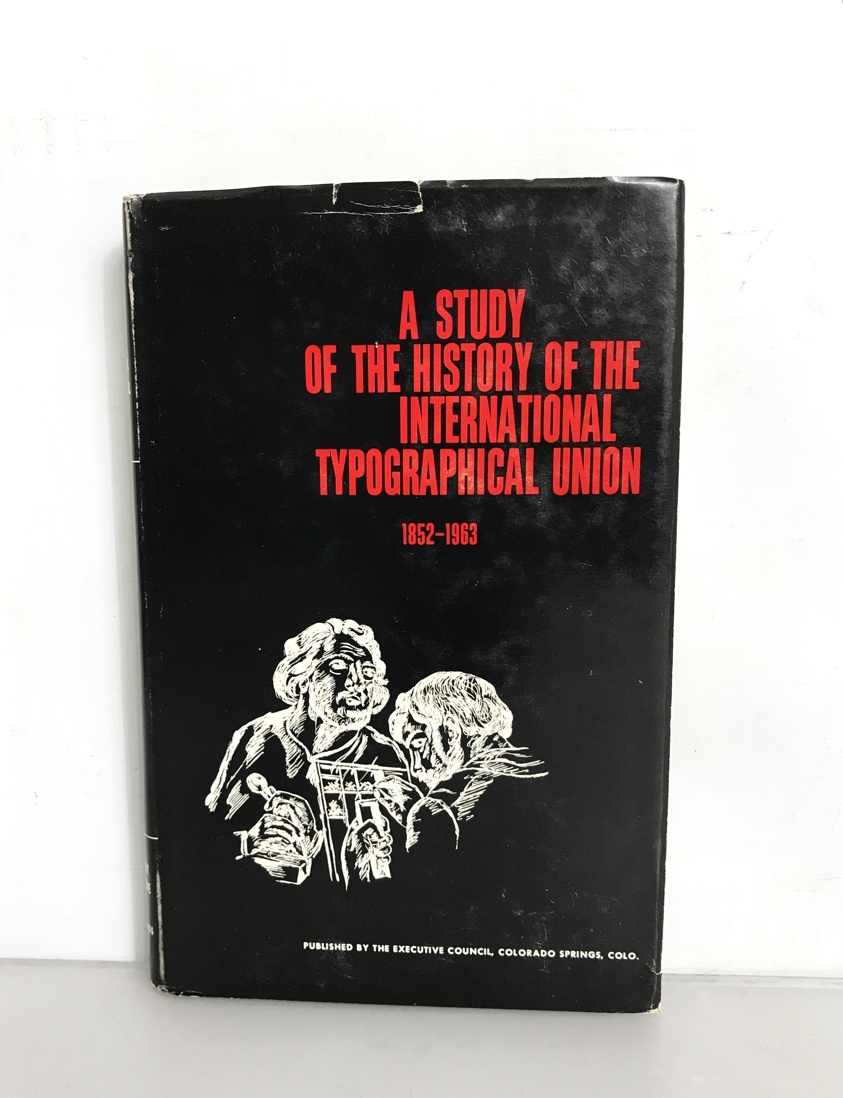 A Study of the History of the International Typographical Union 1852-1963 Vol 1 HC DJ