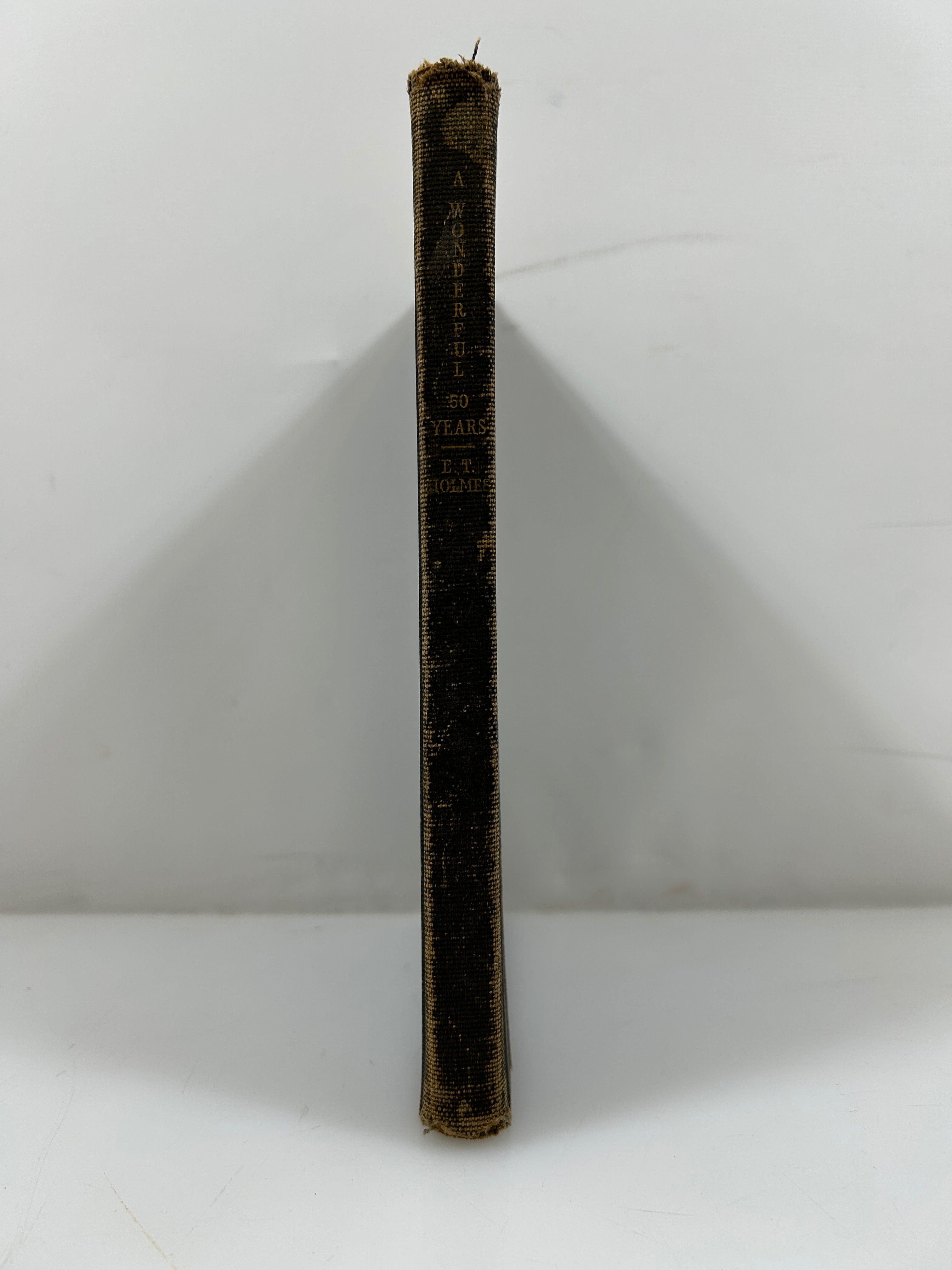 A Wonderful Fifty Years by E.T. Holmes Privately Published 1917 *signed* HC