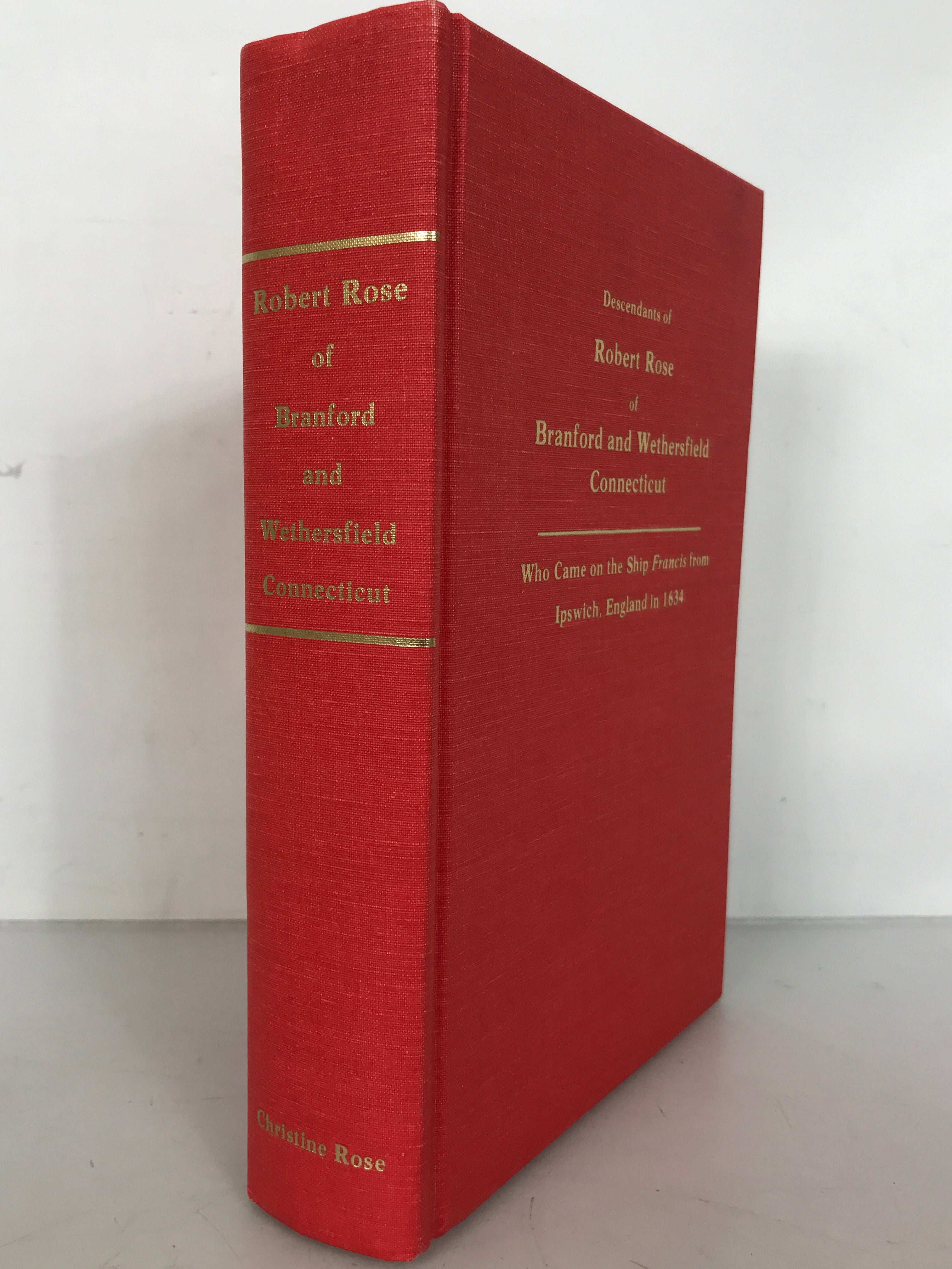 Descendants of Robert Rose of Branford and Wethersfield Connecticut by Christine Rose 1983 HC