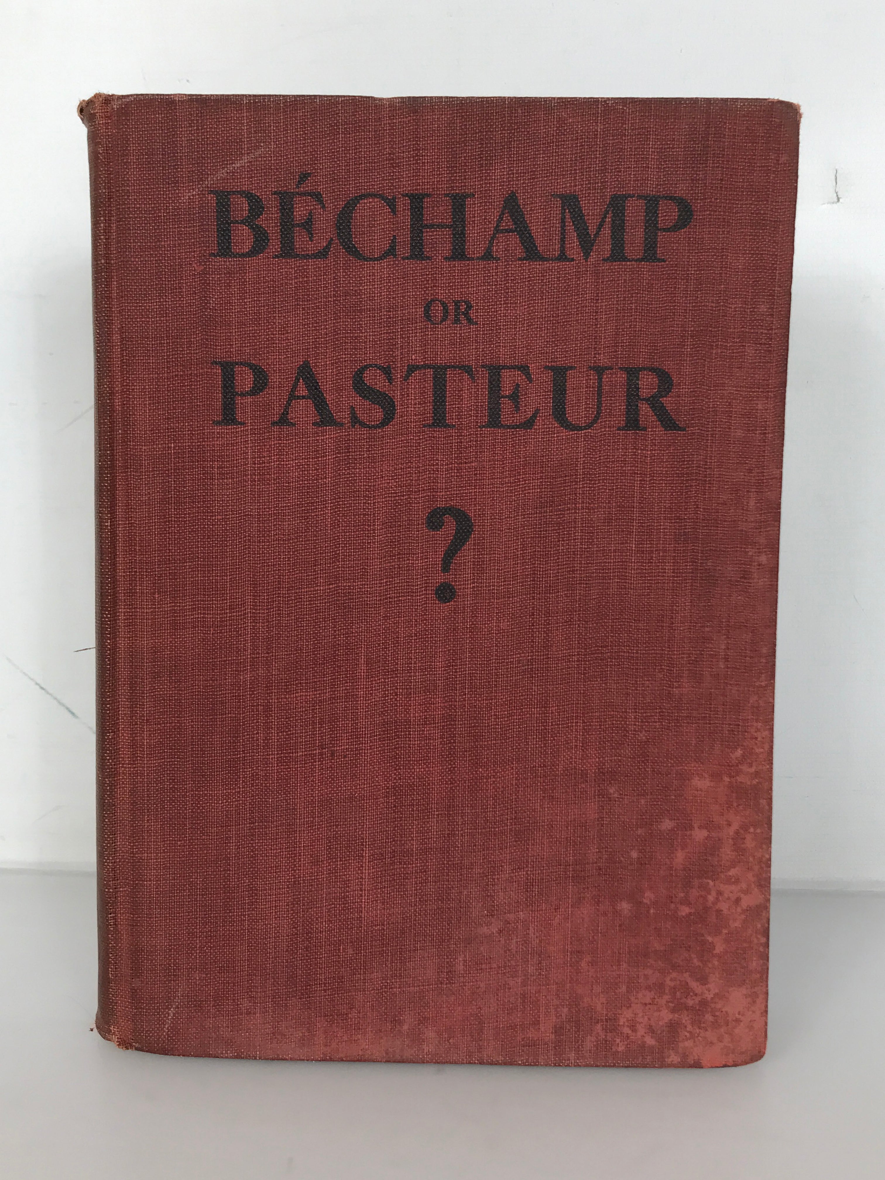 Rare First Edition Bechamp or Pasteur? by E. Douglas Hume 1923 HC