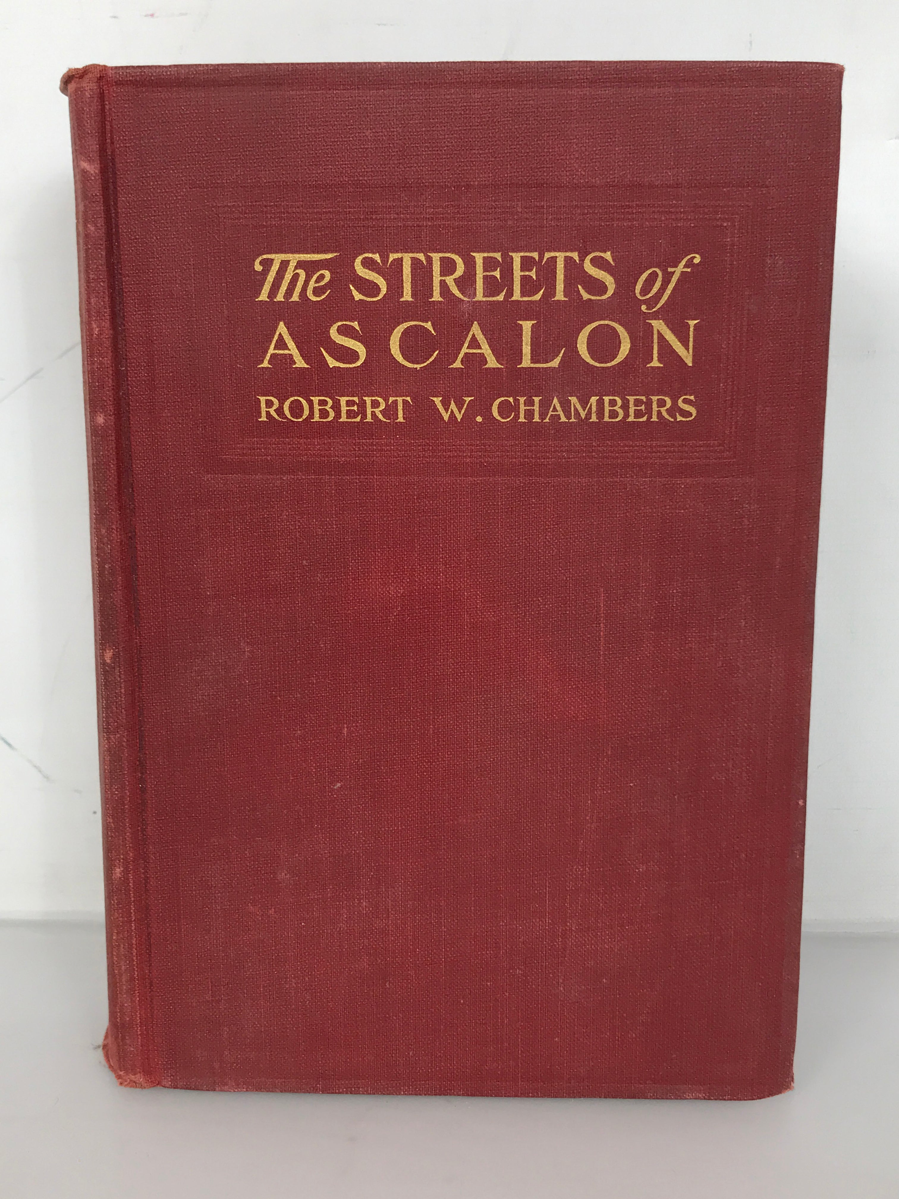 The Streets of Ascalon by Robert W. Chambers First Edition 1912 HC