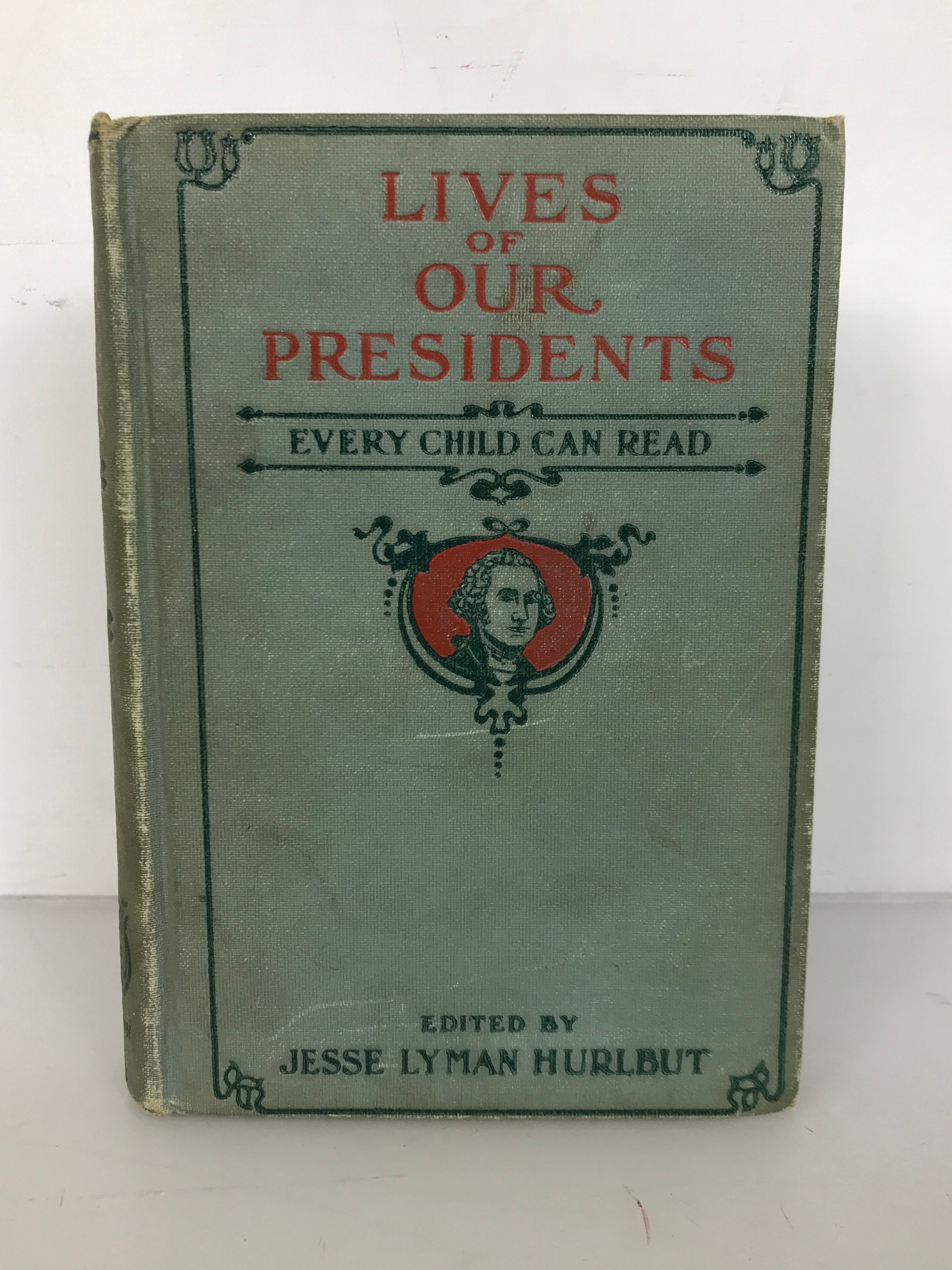 Antique Lives of Our Presidents Every Child Can Read by Jesse Lyman Hurlbut 1908 HC