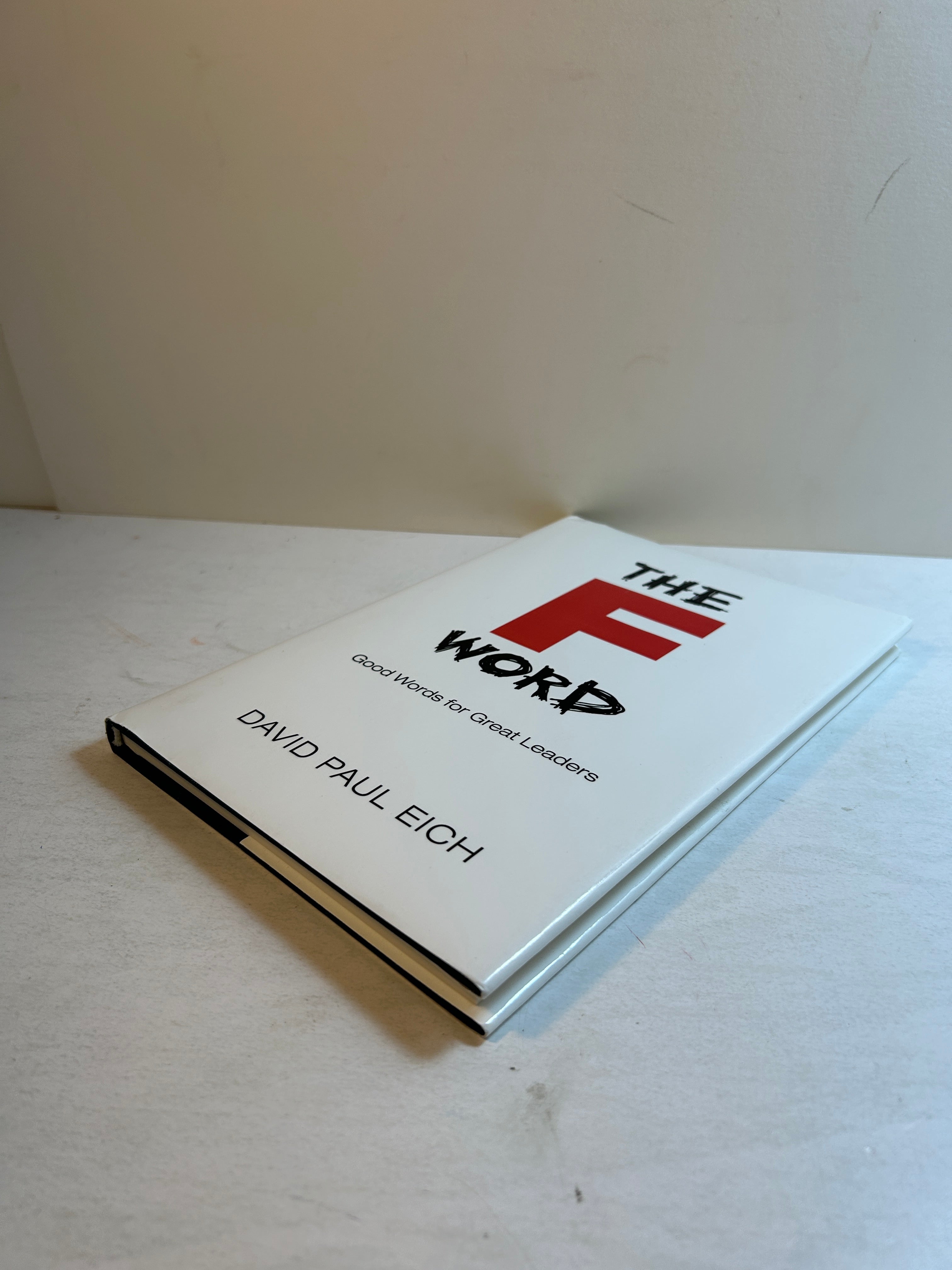 The F Word: Good Words for Great Leaders by David Paul Eich (2008)HCDJ *signed*