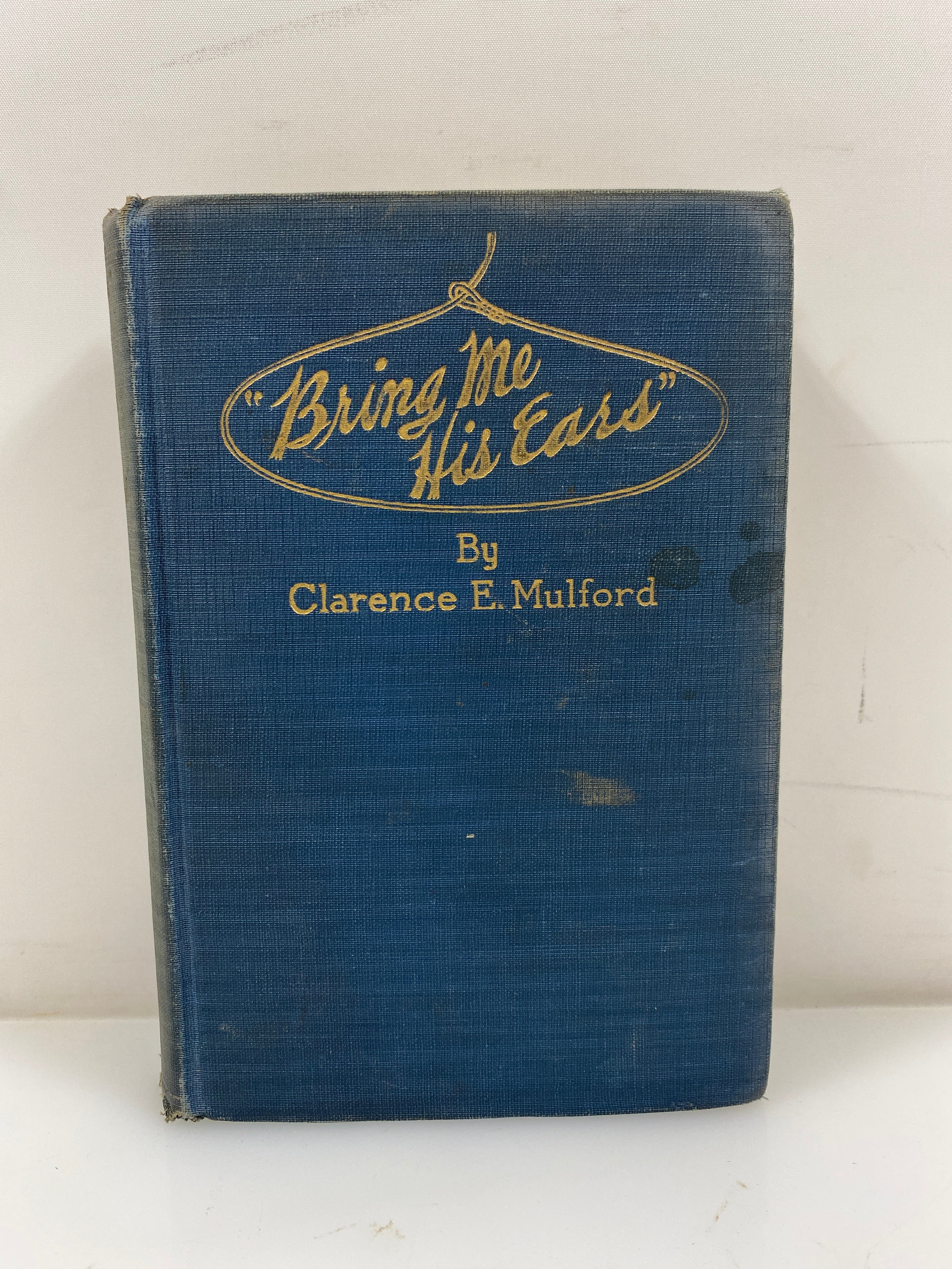 Bring Me His Ears by Clarence Mulford 1922 Antique A.L. Burt HC