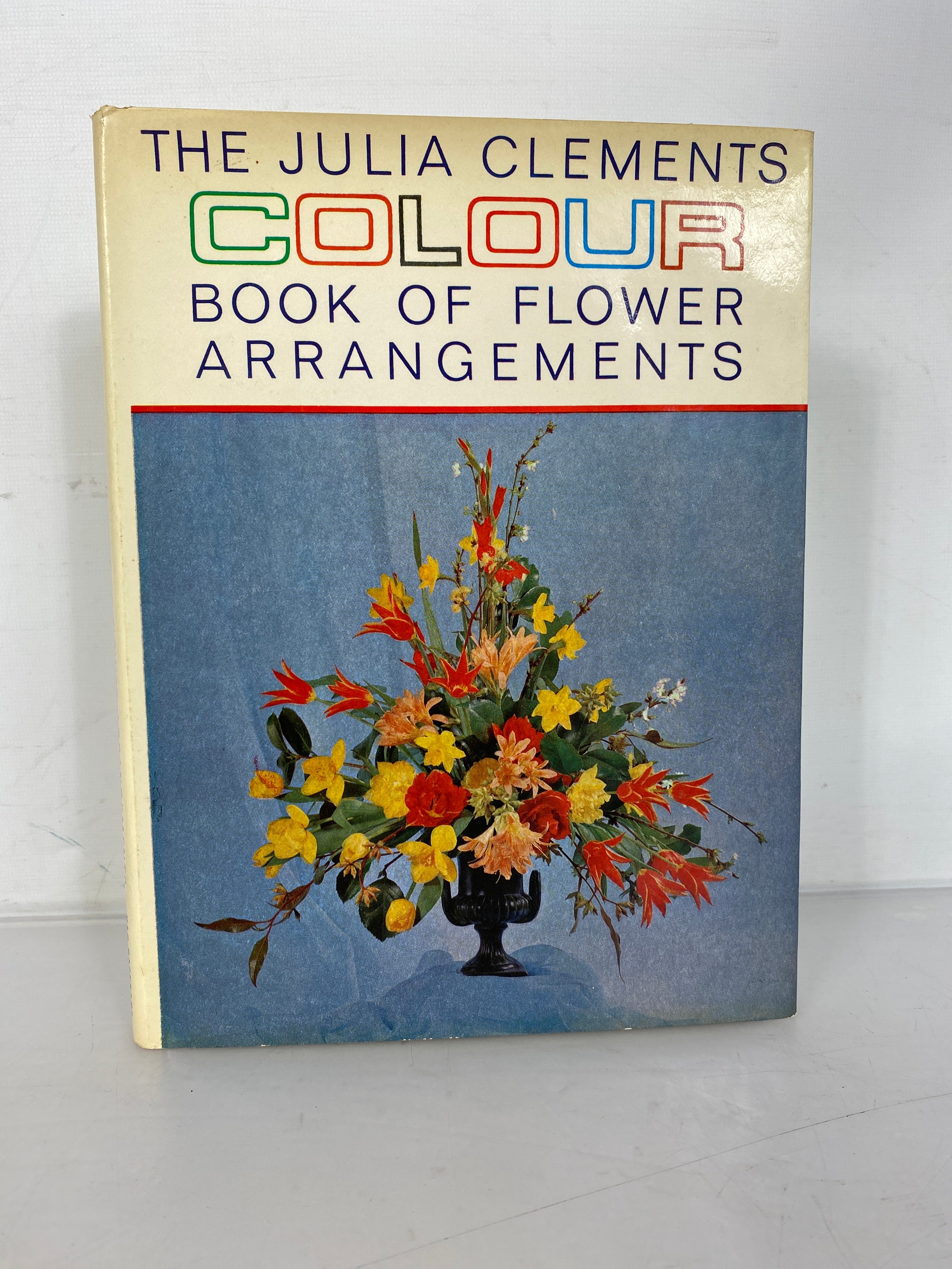 The Julia Clements Color Book of Flower Arrangements 1965 HC DJ First American