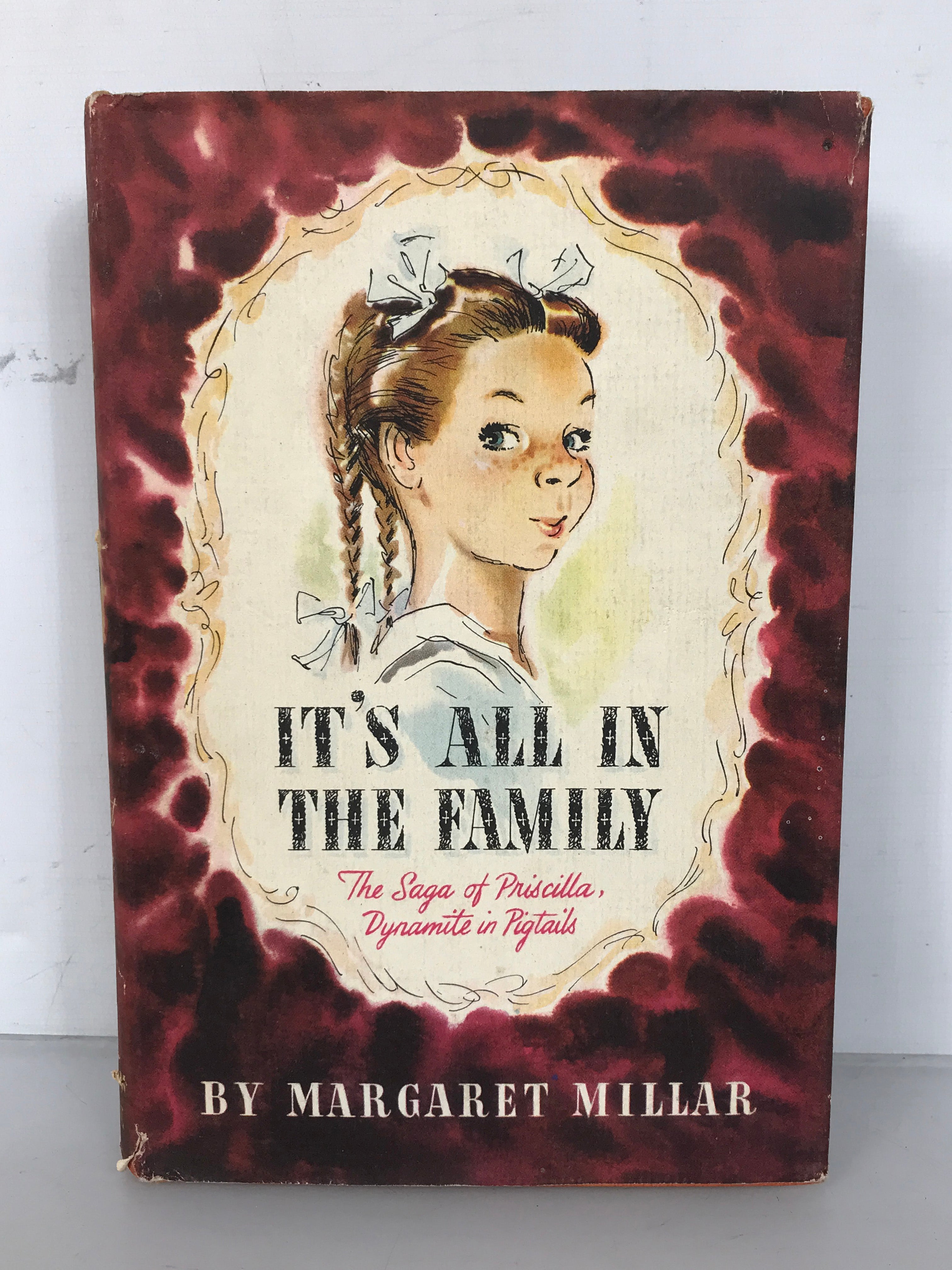 It's All in the Family The Saga of Priscilla, Dynamite in Pigtails by Margaret Millar First Printing 1948 HC DJ