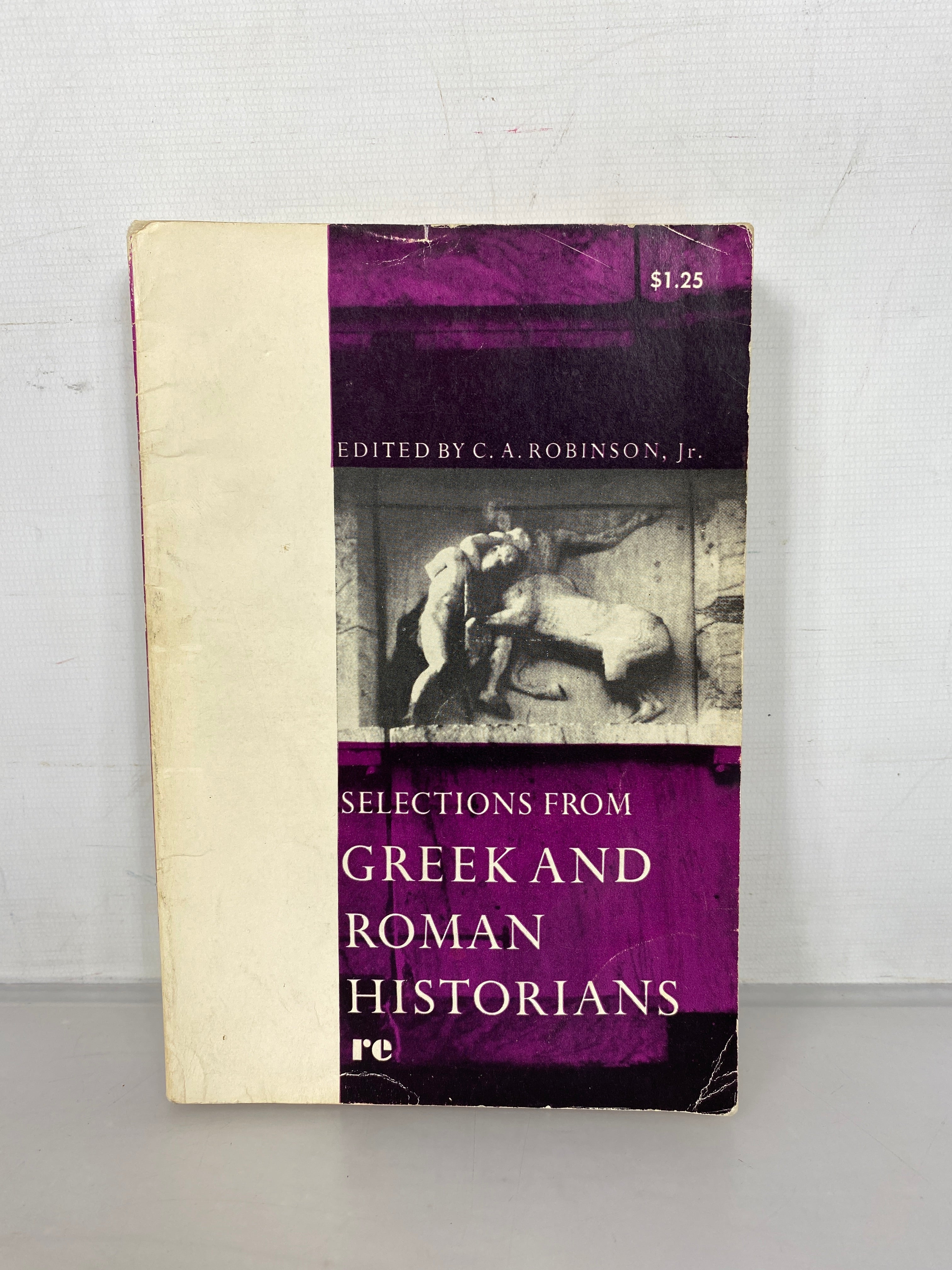 Selections From Greek and Roman Historians by C.A. Robinson, Jr. 1963 SC