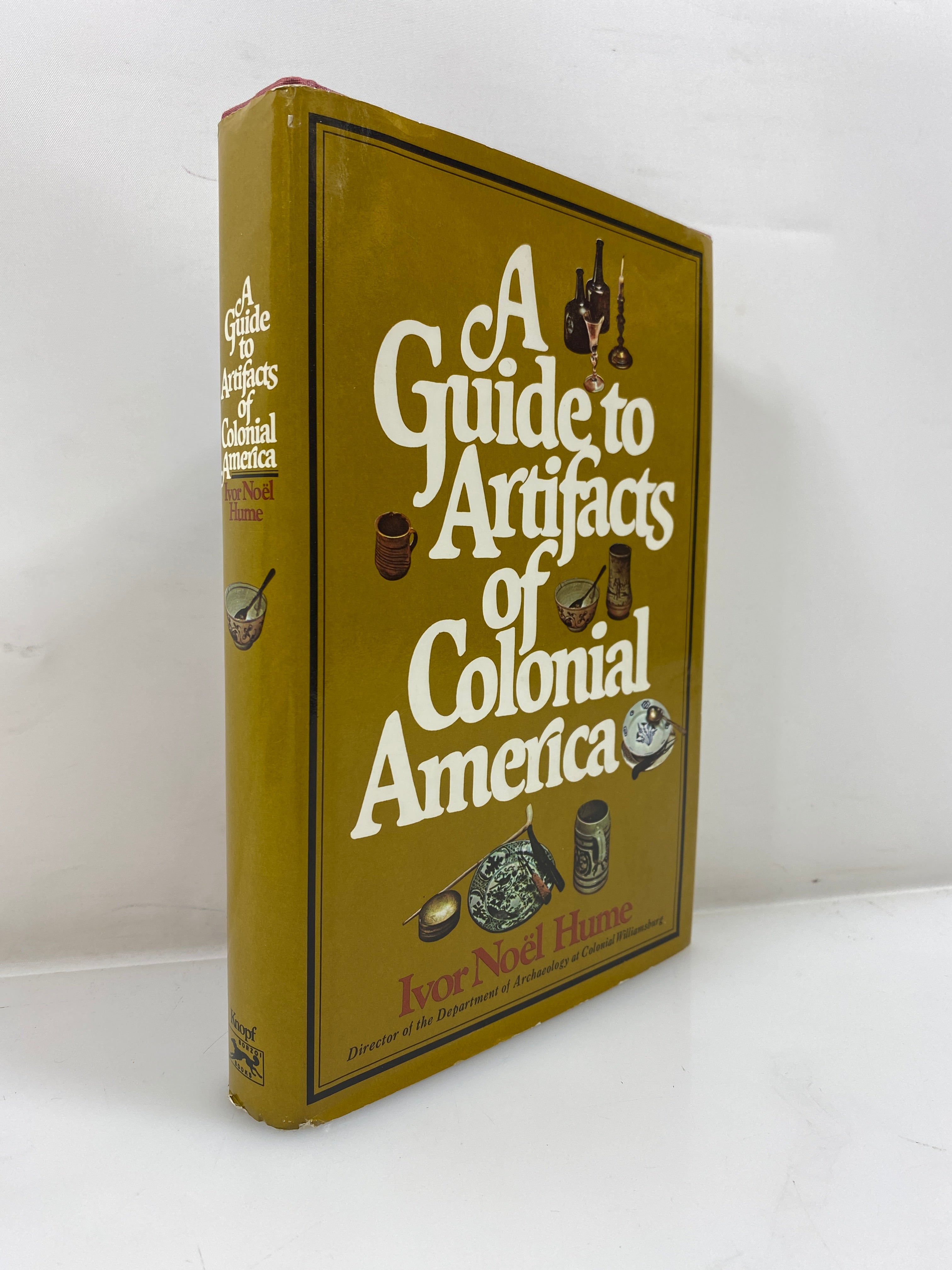 A Guide to Artifacts of Colonial America by Hume 1974 HCDJ