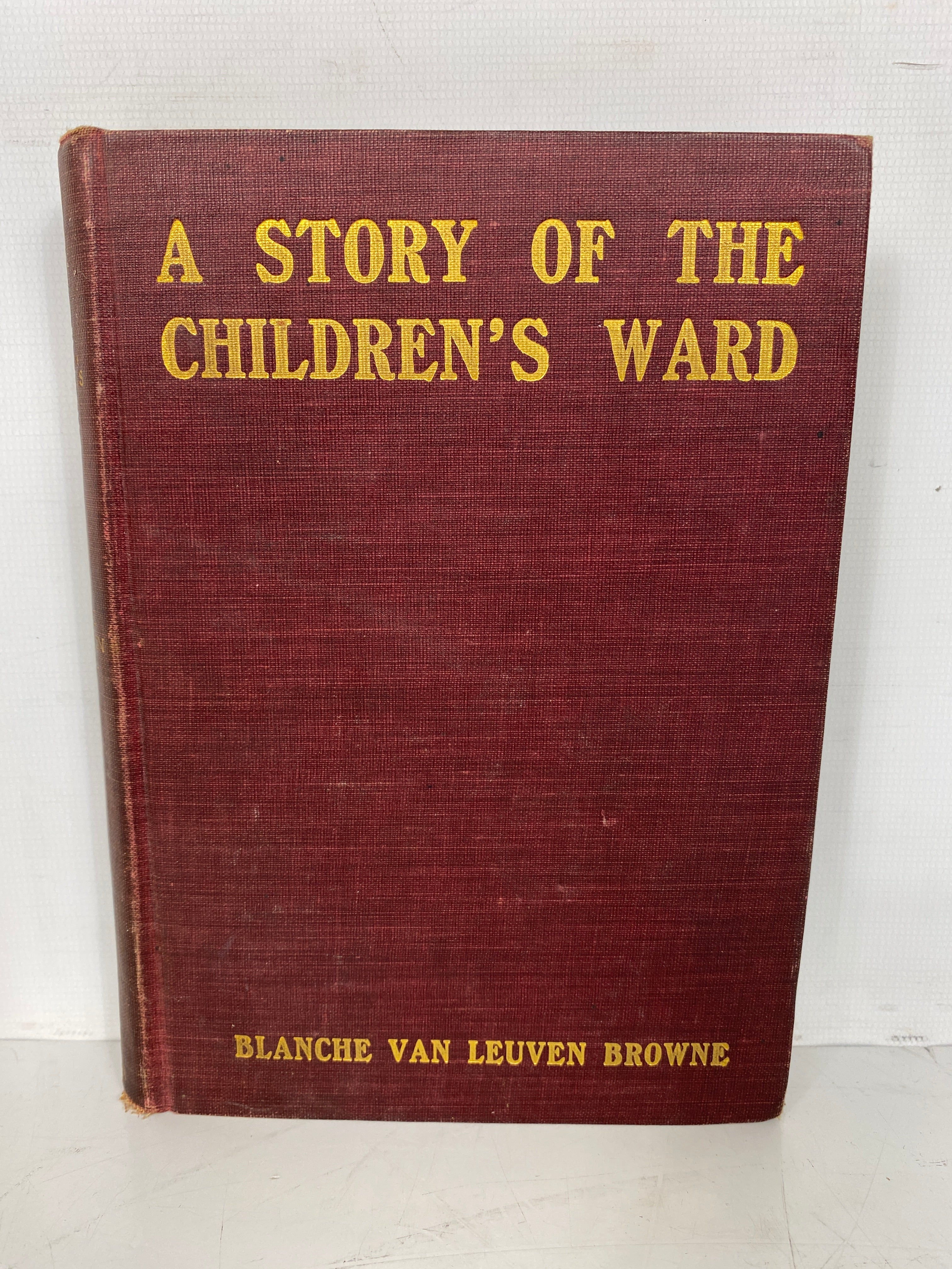 A Story of the Children's Ward B. Van Leuven Browne 1906 Antique HC