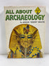 All About Archaeology Anne Terry White Random House 1959 HCDJ