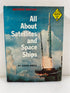 All About Satellites & Space Ships David Dietz Random House 1962 HCDJ