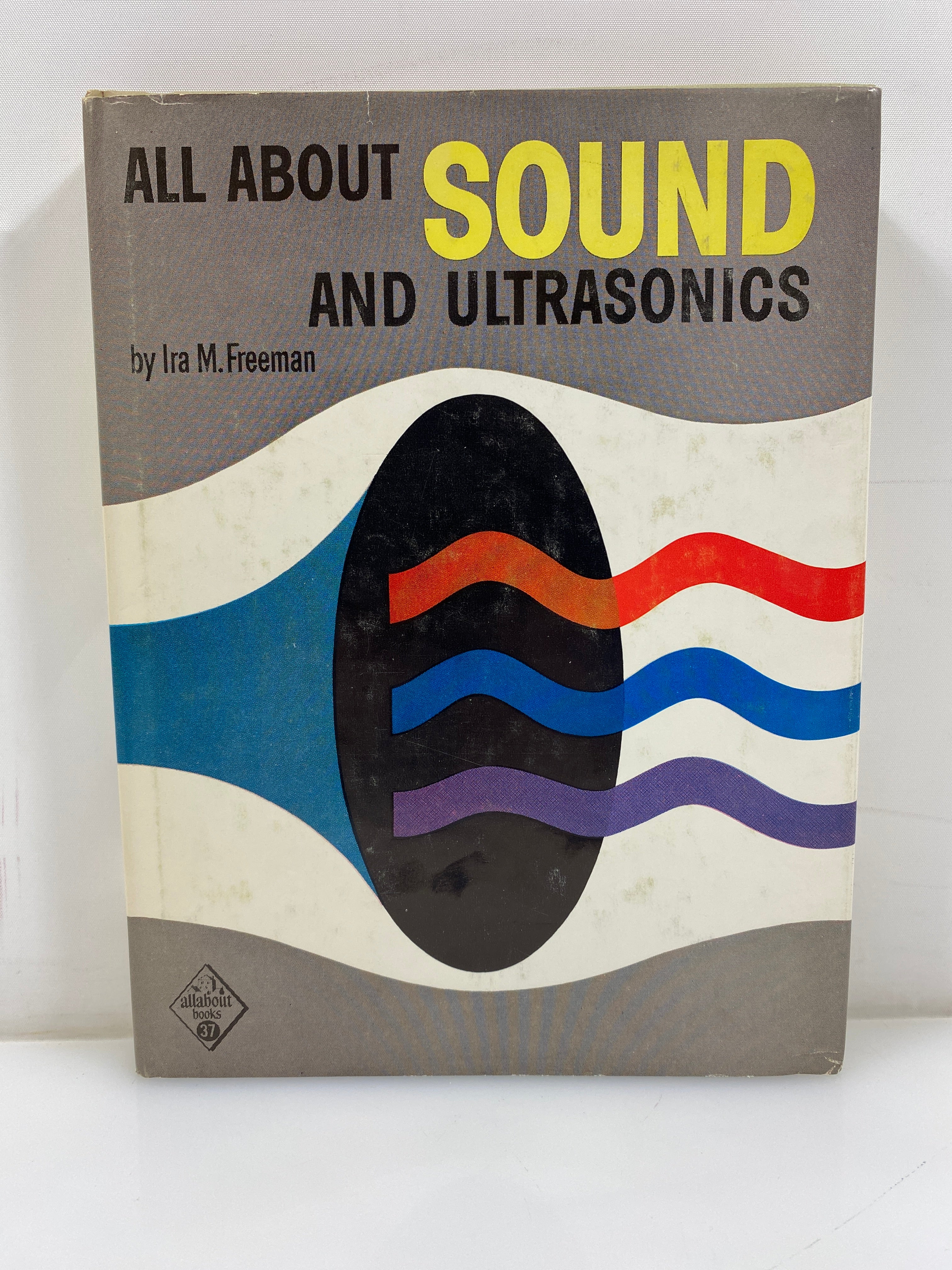 All About Sound and Ultrasonics Ira M. Freeman Random House 1961 HCDJ