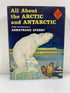 All About the Artic and Antarctica Armstrong Sperry Random House 1957 HCDJ