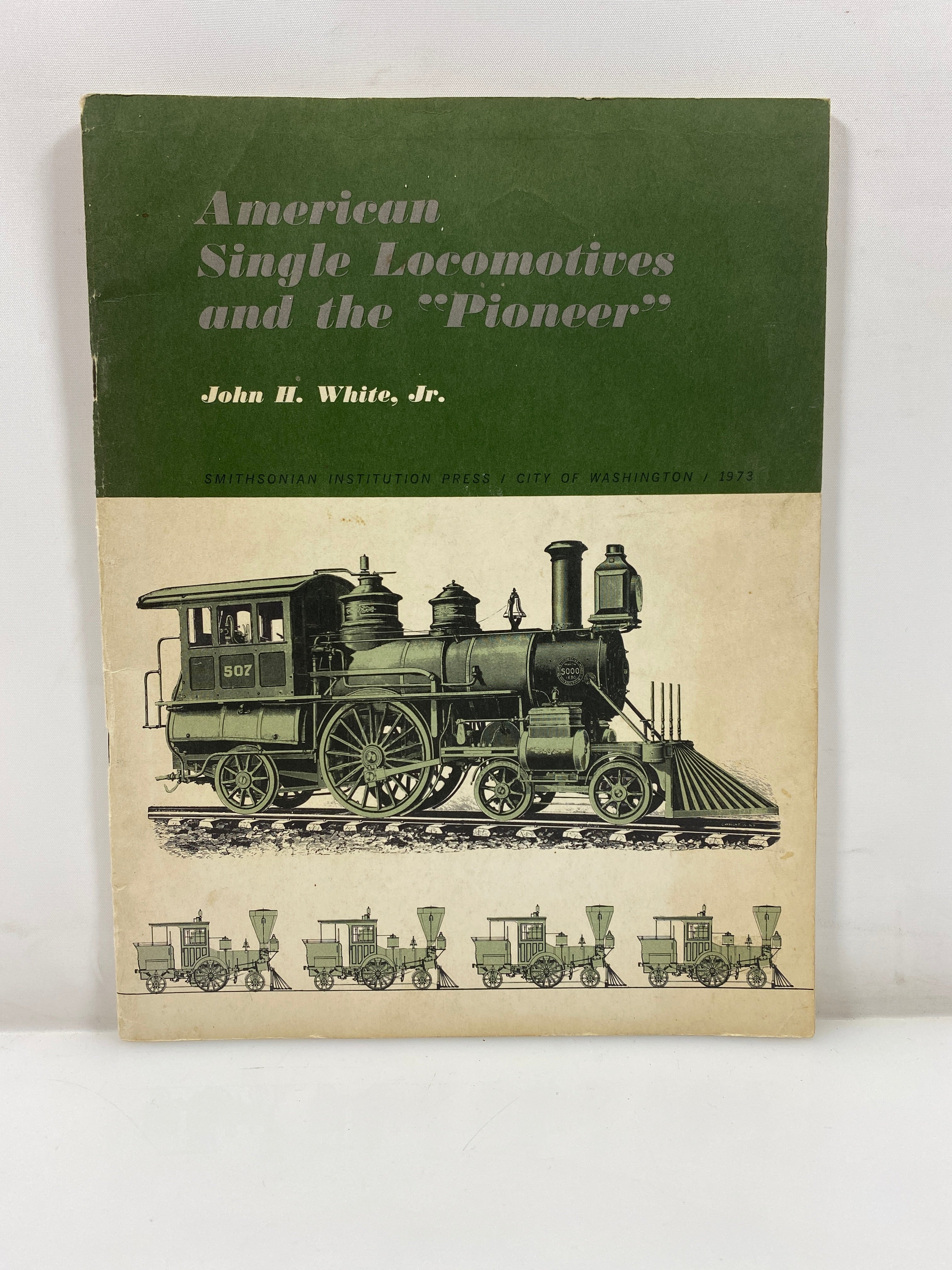 American Single Locomotives and the Pioneer by White, Jr. 1973 SC
