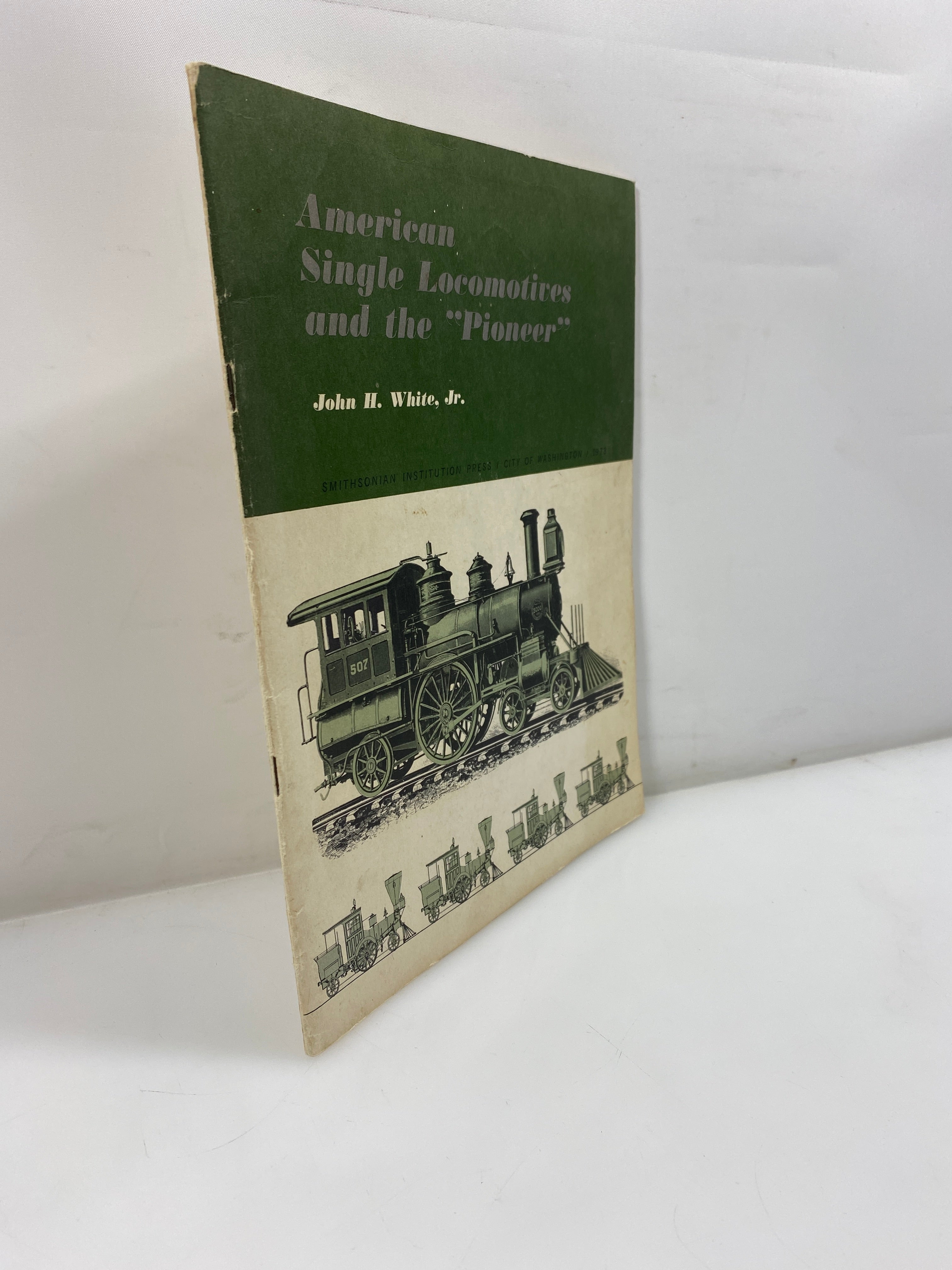 American Single Locomotives and the Pioneer by White, Jr. 1973 SC