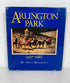 Arlington Park 1927-1986 by Neil Milbert 1986 First Edition HC DJ