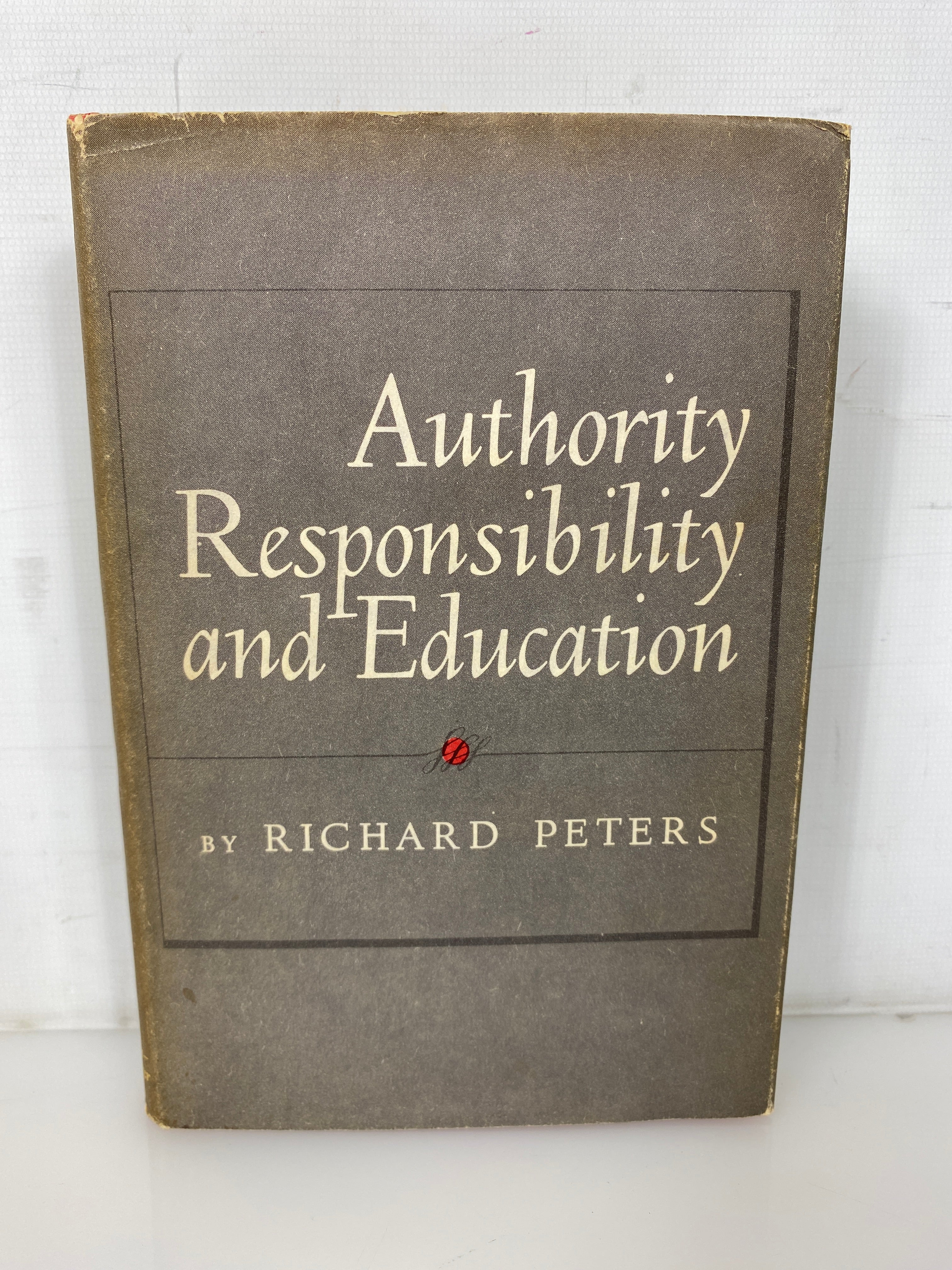 Authority Responsibility & Education by Richard Peters 1960 1st Edition HCDJ