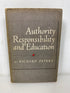 Authority Responsibility & Education by Richard Peters 1960 1st Edition HCDJ