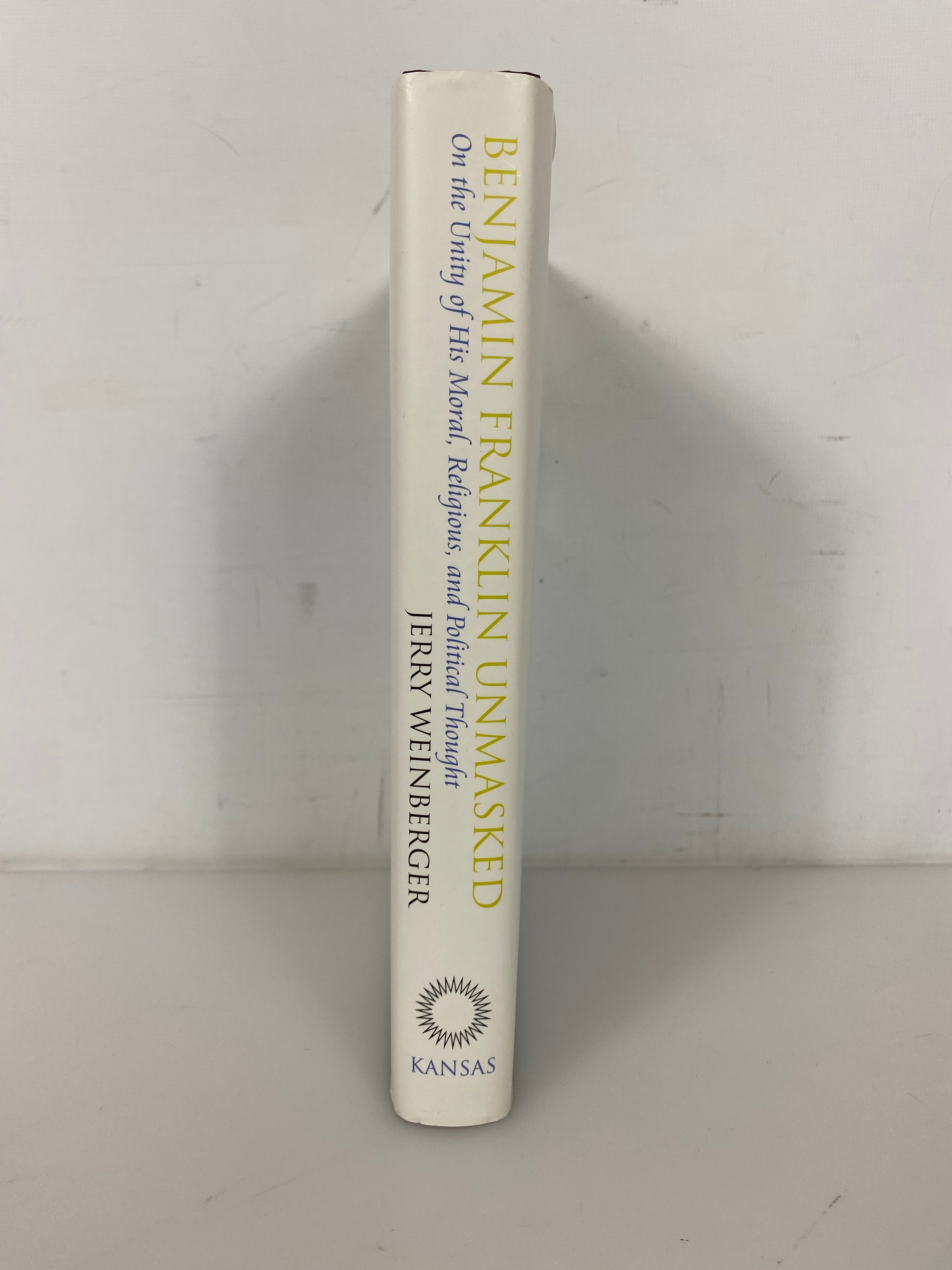 Benjamin Franklin Unmasked Jerry Weinberger 2005 Signed HC DJ