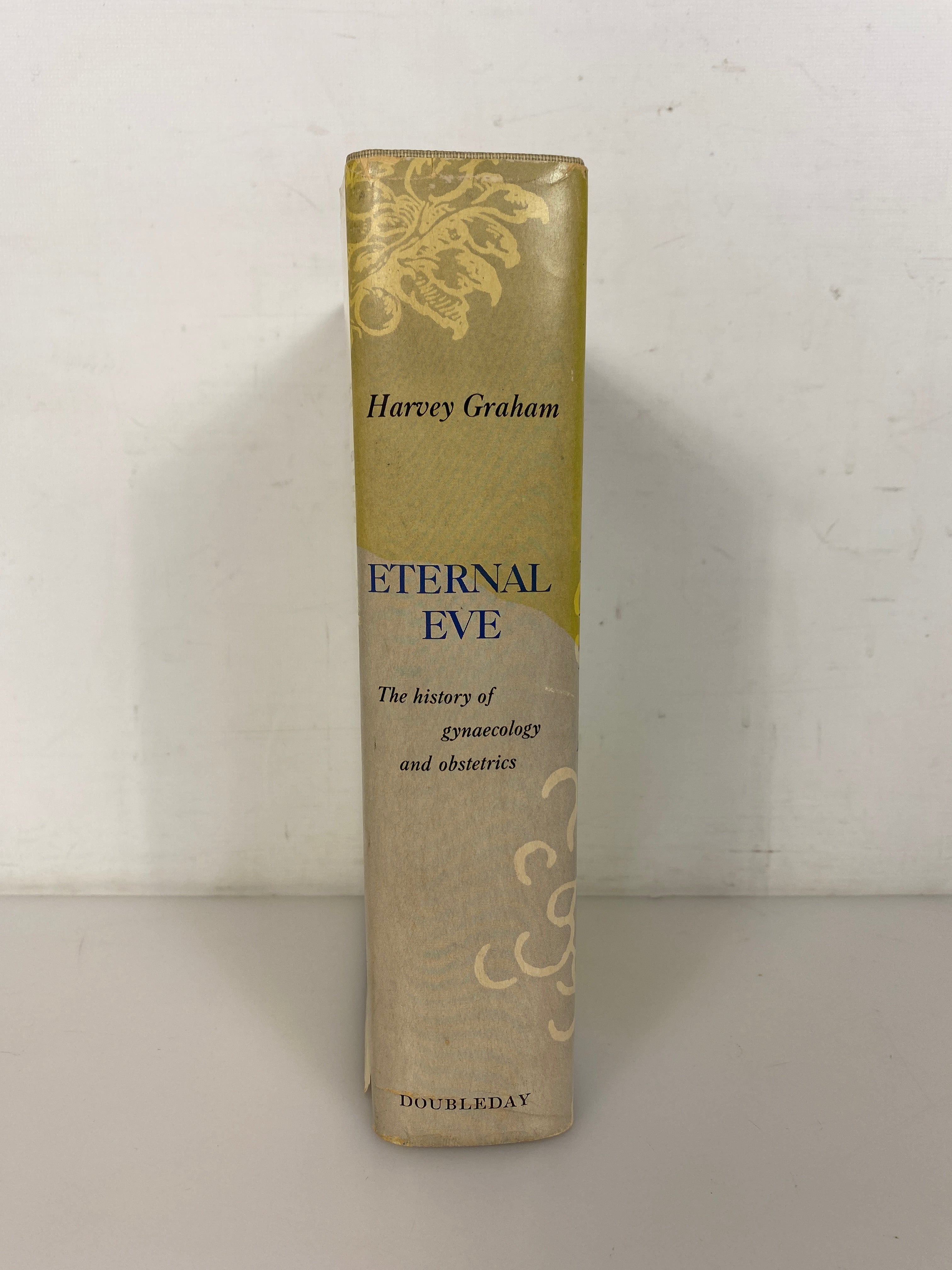 Eternal Eve History of Gynaecology and Obstetrics by Harvey Graham 1951 HCDJ
