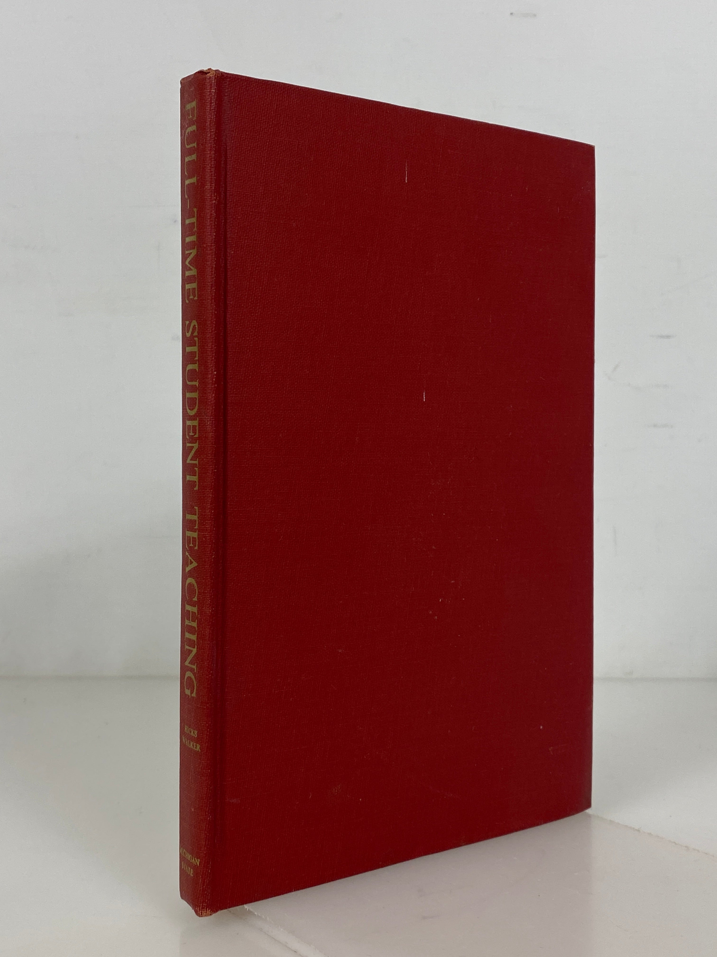 Full-Time Student Teaching by Hicks/Walker 1958 Michigan State University HC