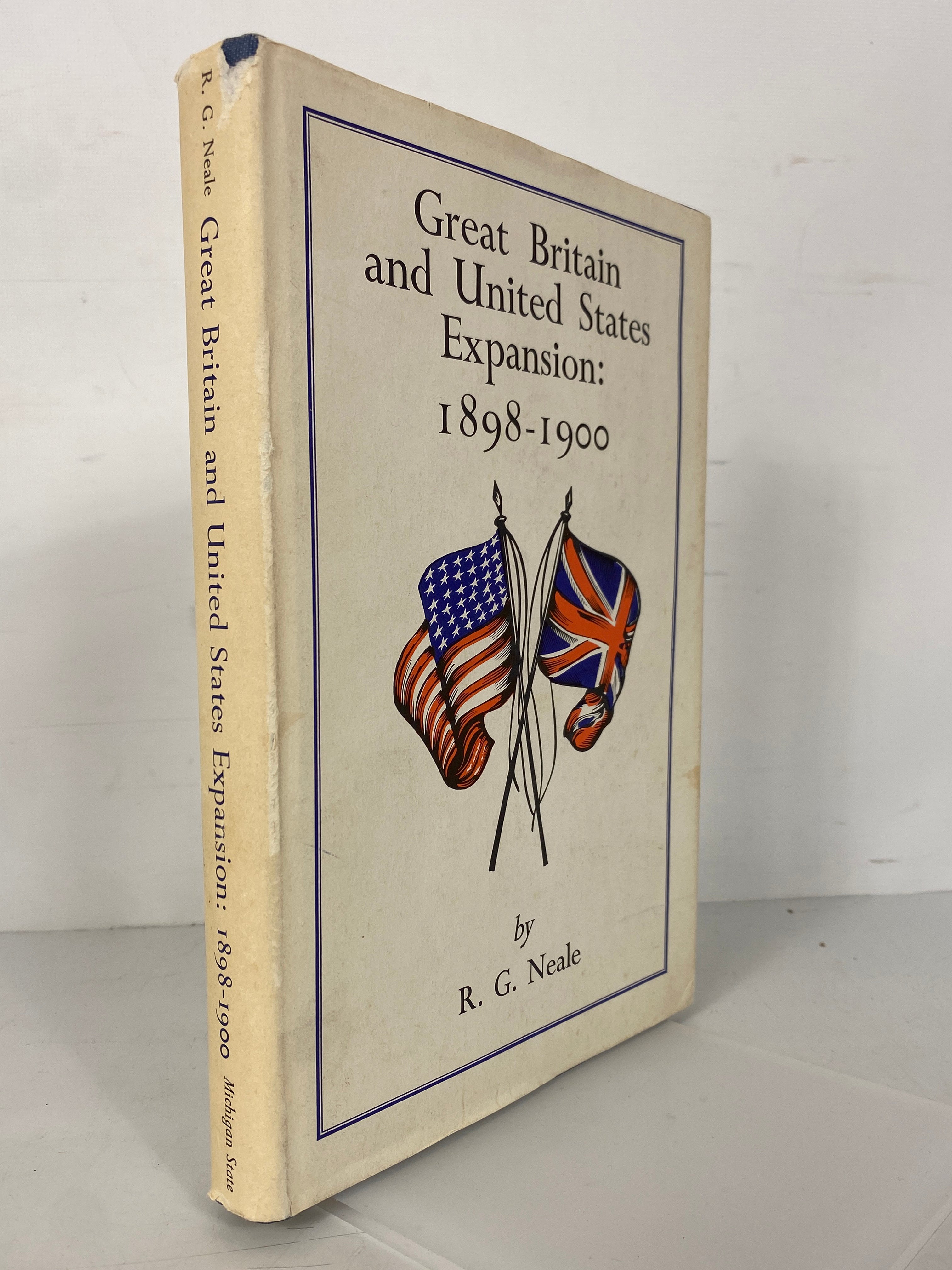 Great Britain & U.S. Expansion: 1898-1900 R.G. Neale 1966 HC DJ