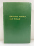 Ground Water and Wells 1st Edition 1966 HC