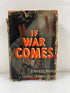 If War Comes by Dupuy/Eliot 1937 Macmillan HCDJ