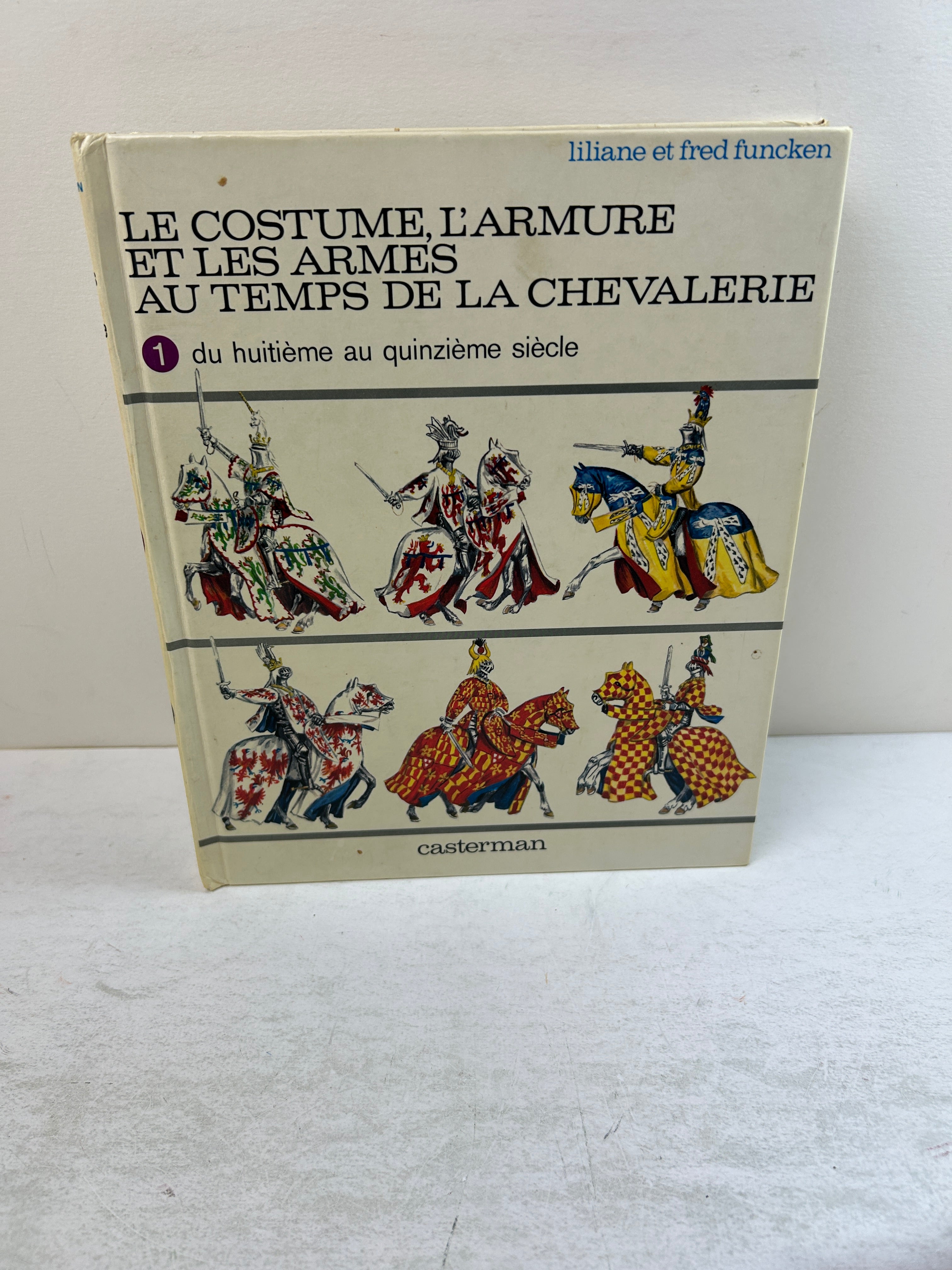 Le costume, l'armure et les armes au temps de la chevalerie (French)  Funcken HC