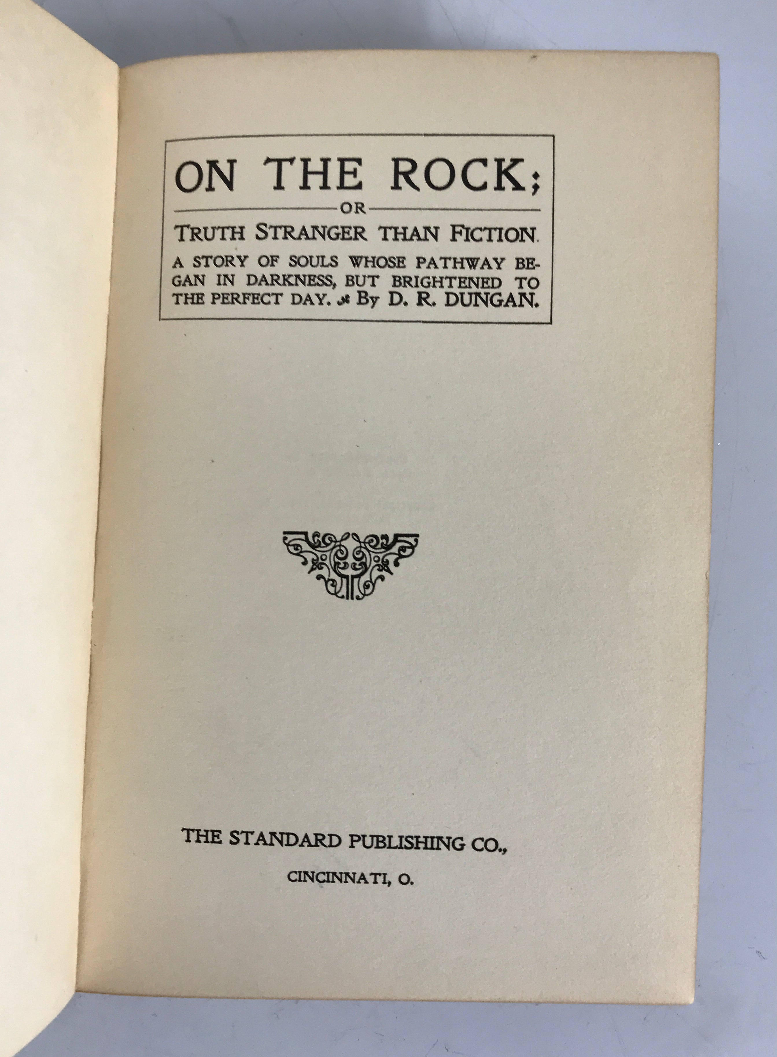 On the Rock; or Truth Stranger Than Fiction D.R. Dungan 1913 HC