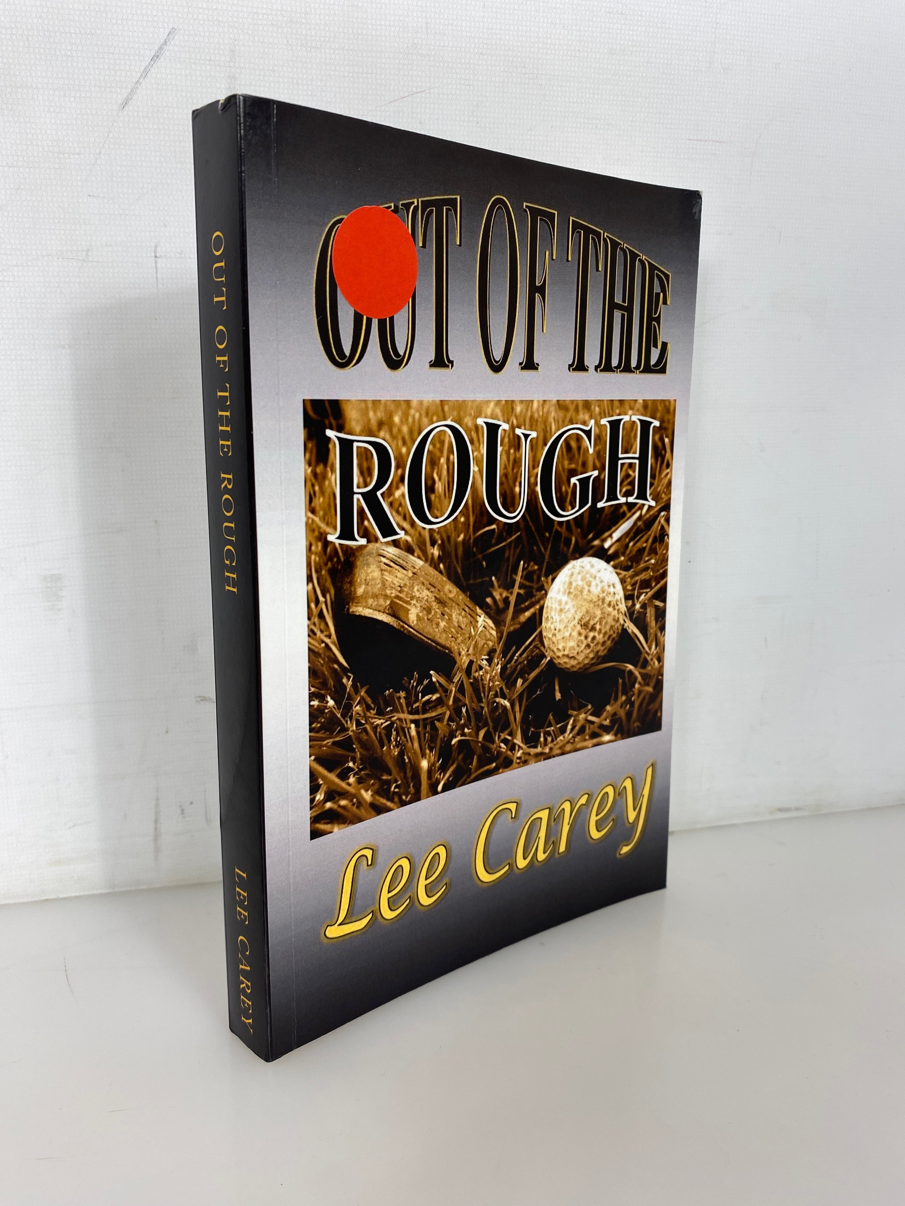 Out of the Rough by Lee Carey 2015 1st Edition Signed/Inscribed SC