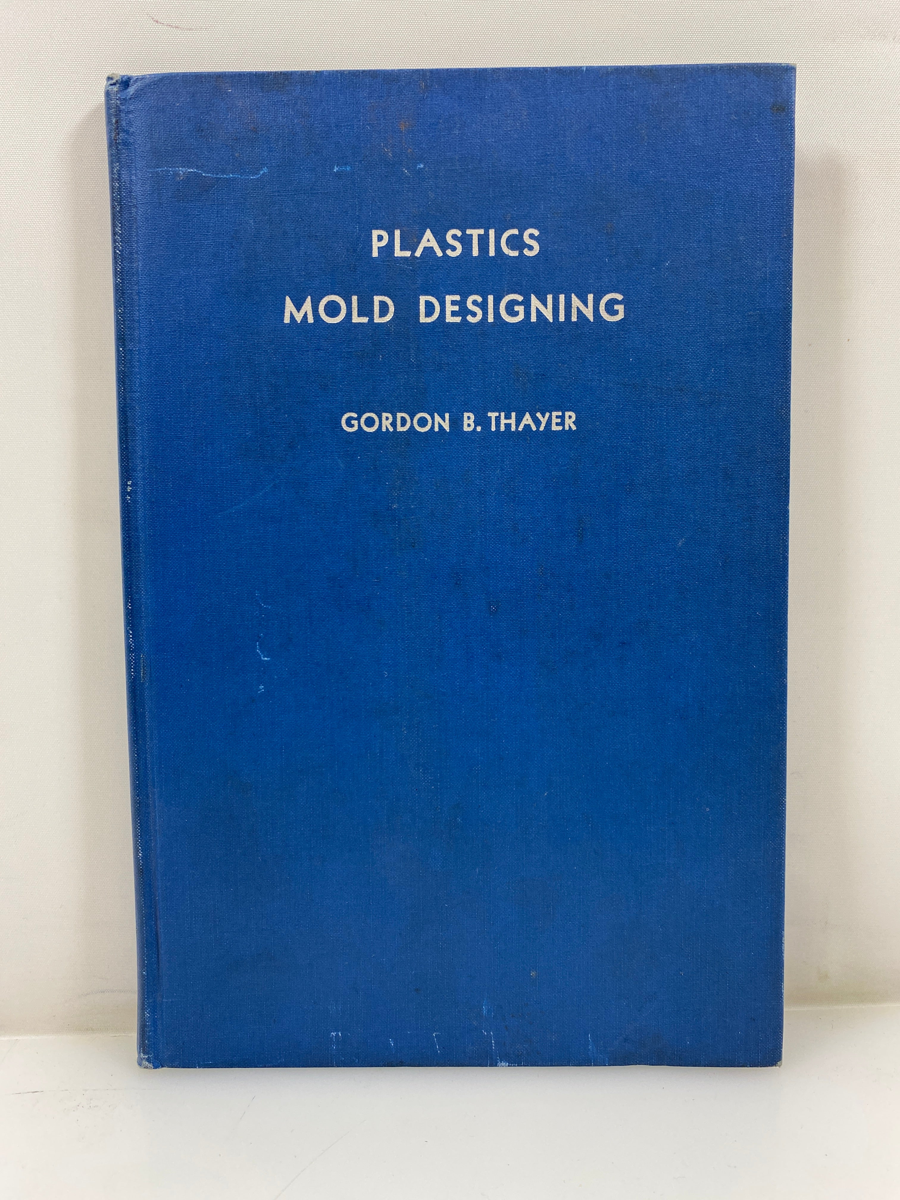 Plastic Mold Designing by Thayer 1st Ed. 1941 HC