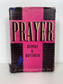 Prayer by George A. Buttrick 1942 Vintage HC DJ